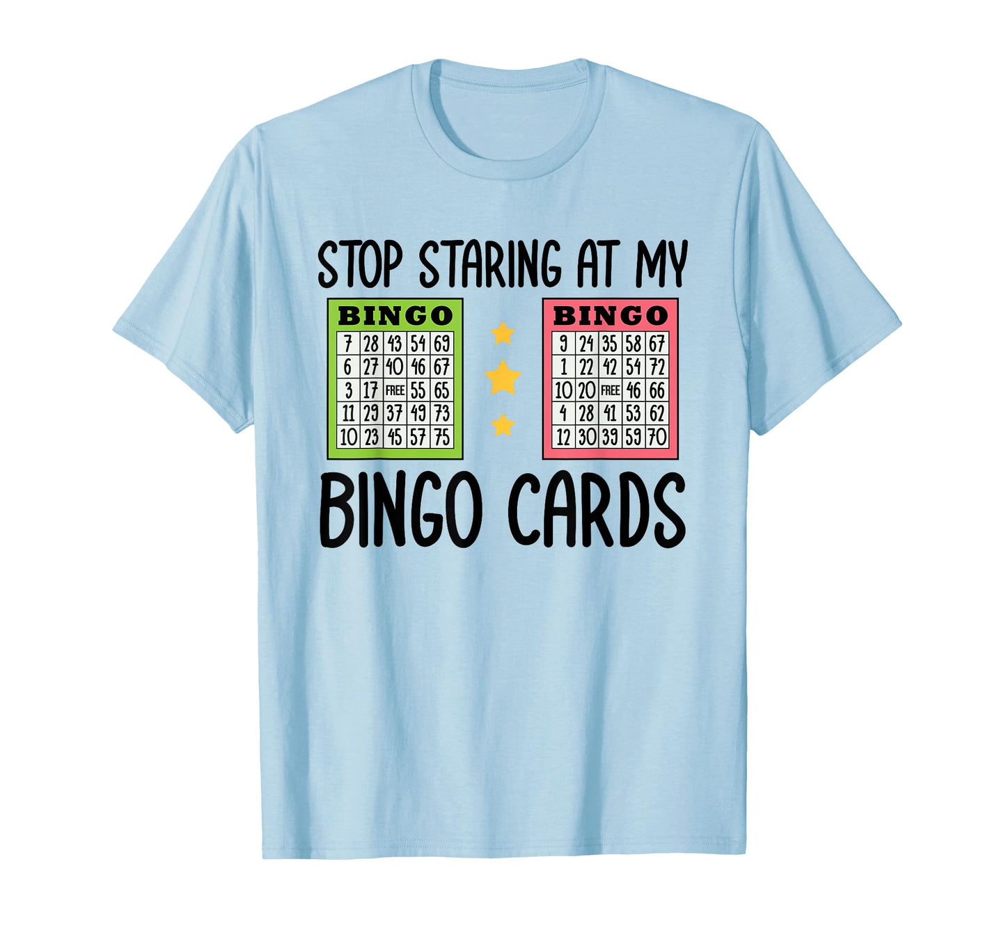 Stop Staring At My Bingo Cards Gambling Bingo Player T-Shirt