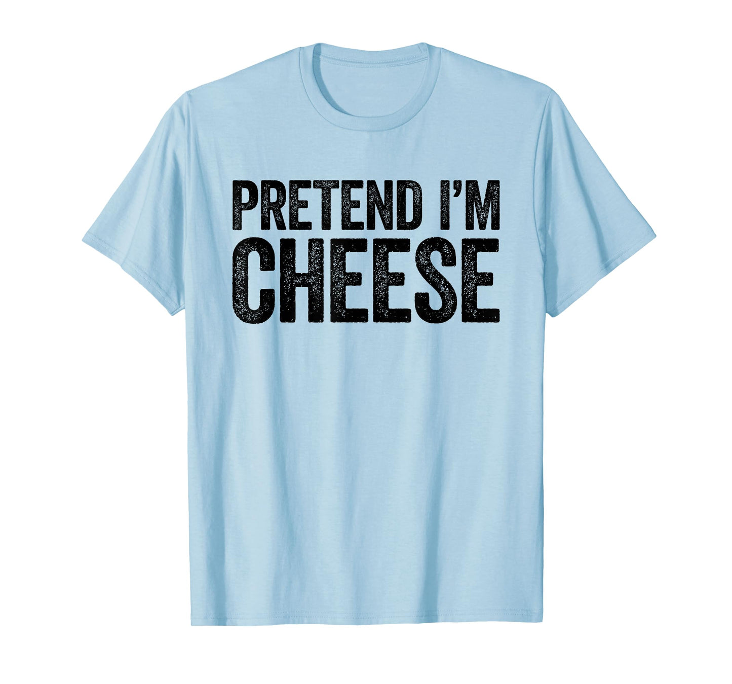 Pretend I'm Cheese Shirt Adult Kids Men Women Cheese Costume T-Shirt