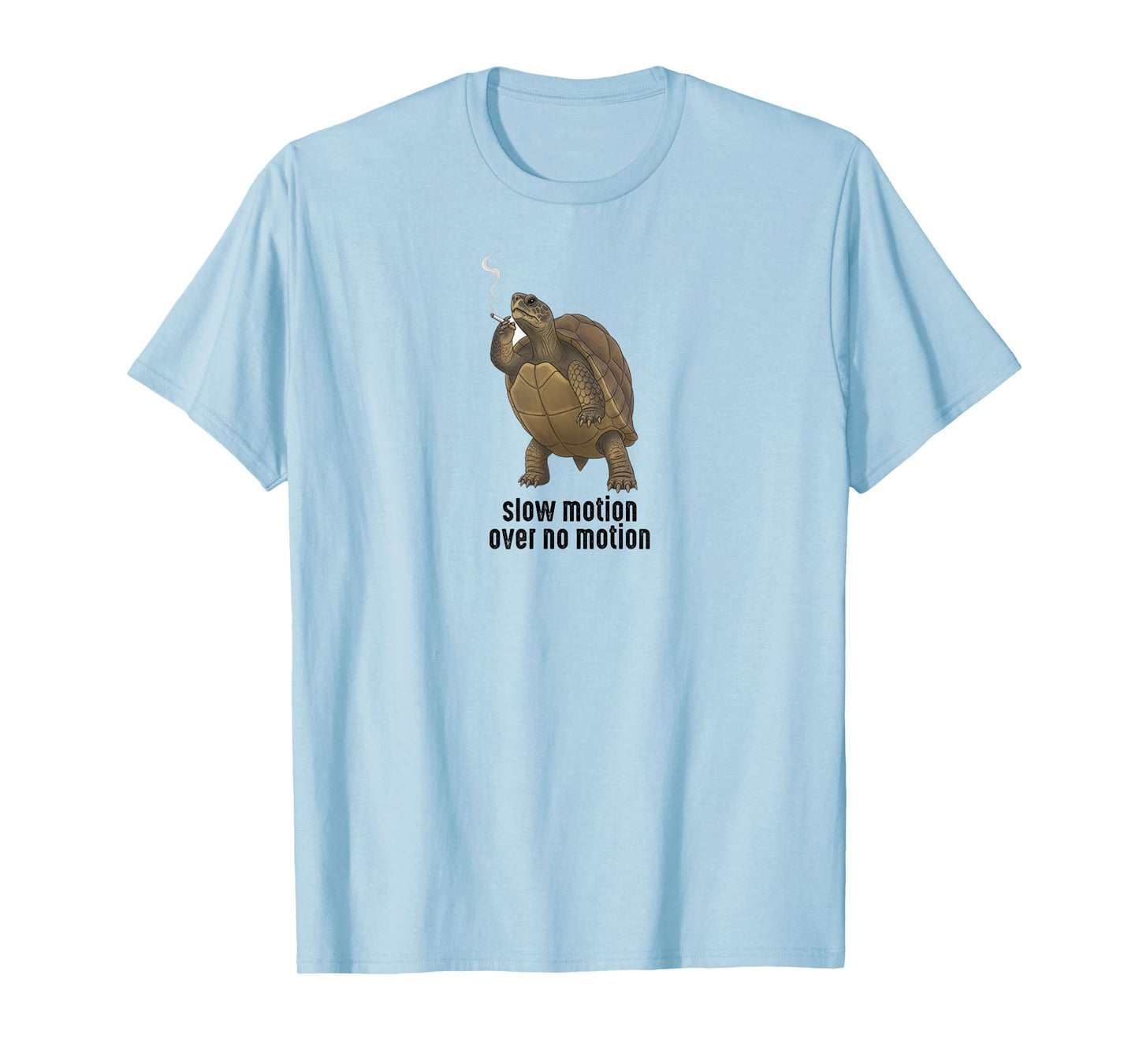 Slow Motion Over No Motion - Chill Turtle Quote T-Shirt