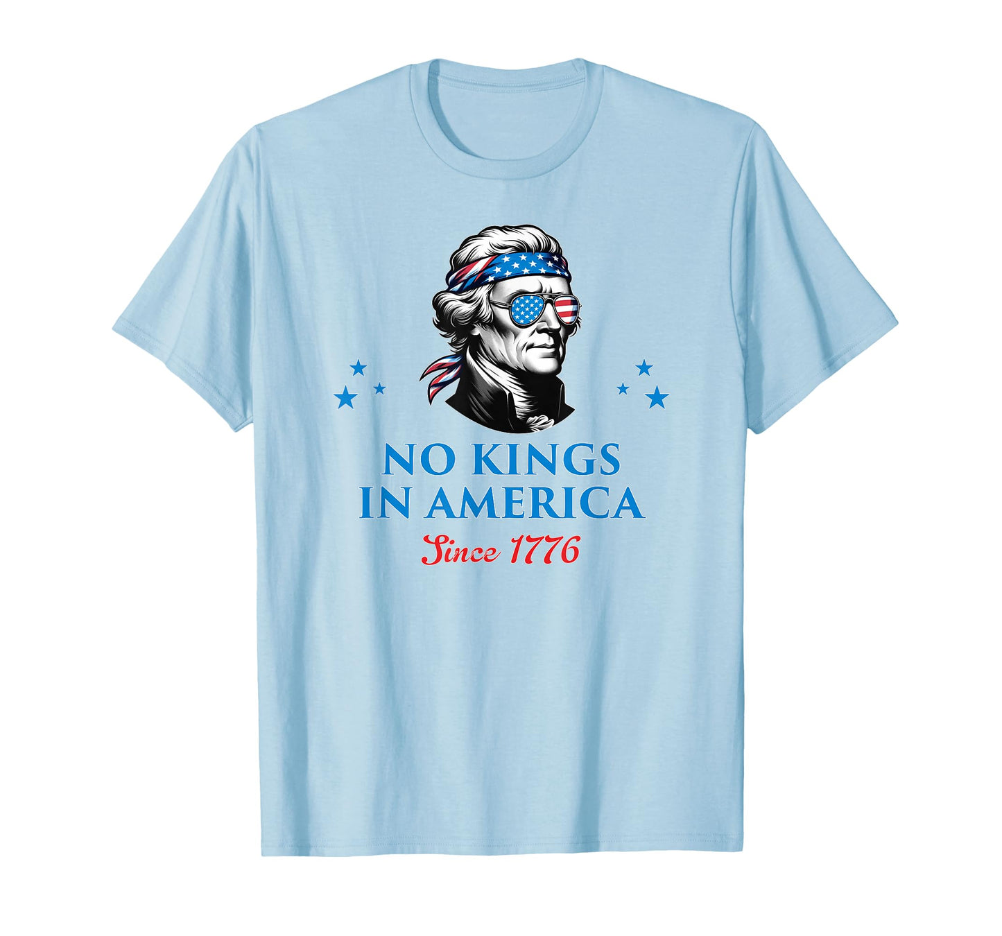No Kings in America Since 1776 T-Shirt