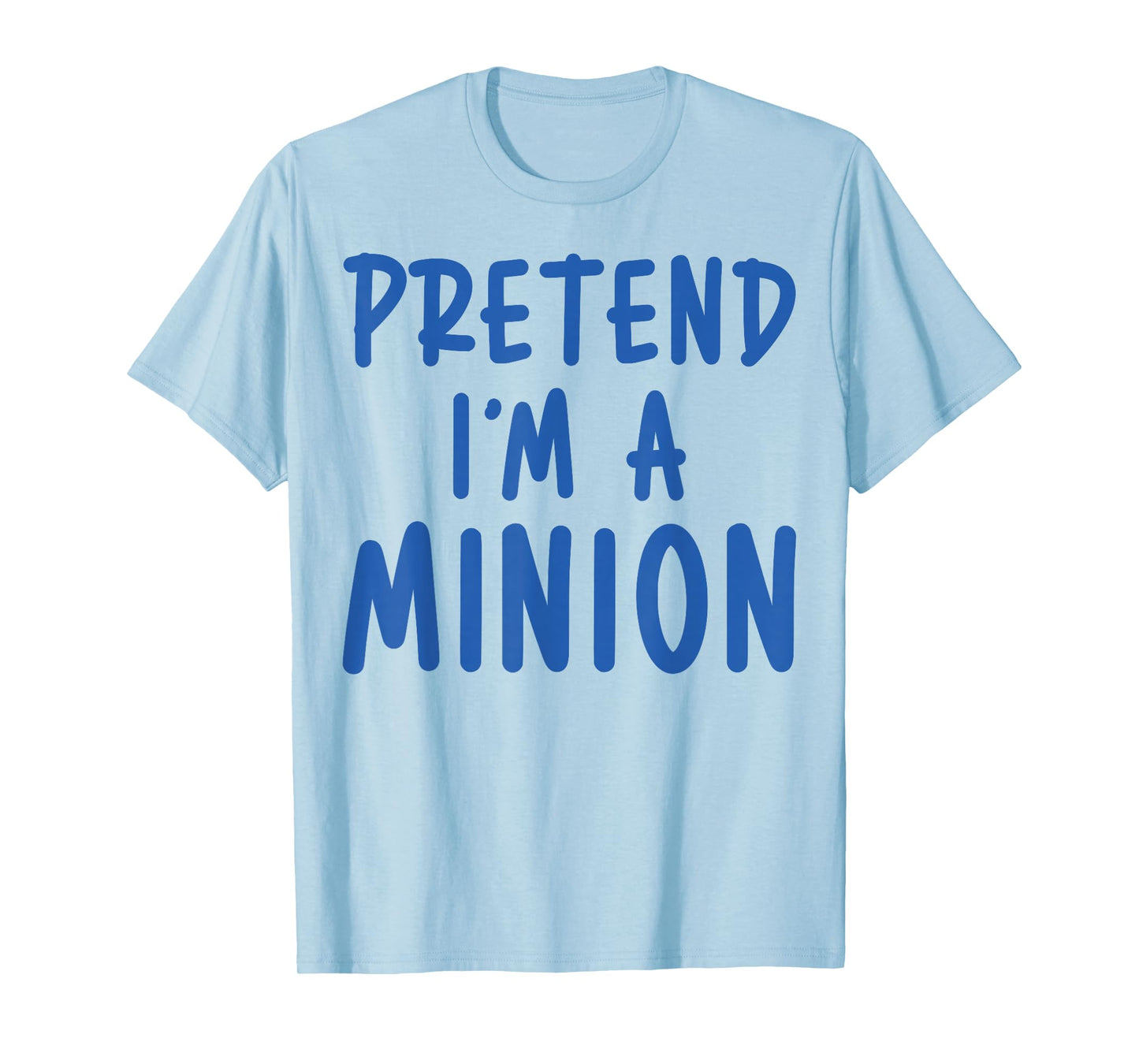 Pretend I'm Minion Costume Family Lazy Easy Halloween T-Shirt
