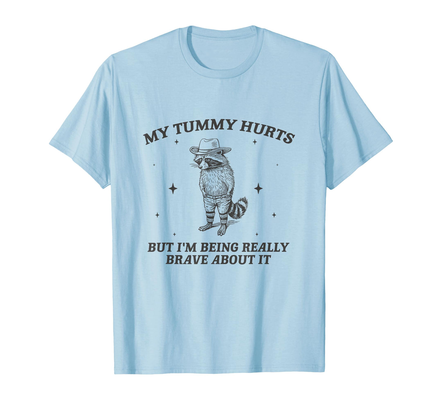 My Tummy Hurts But Im Being Brave About It Cowboy Raccoon T-Shirt