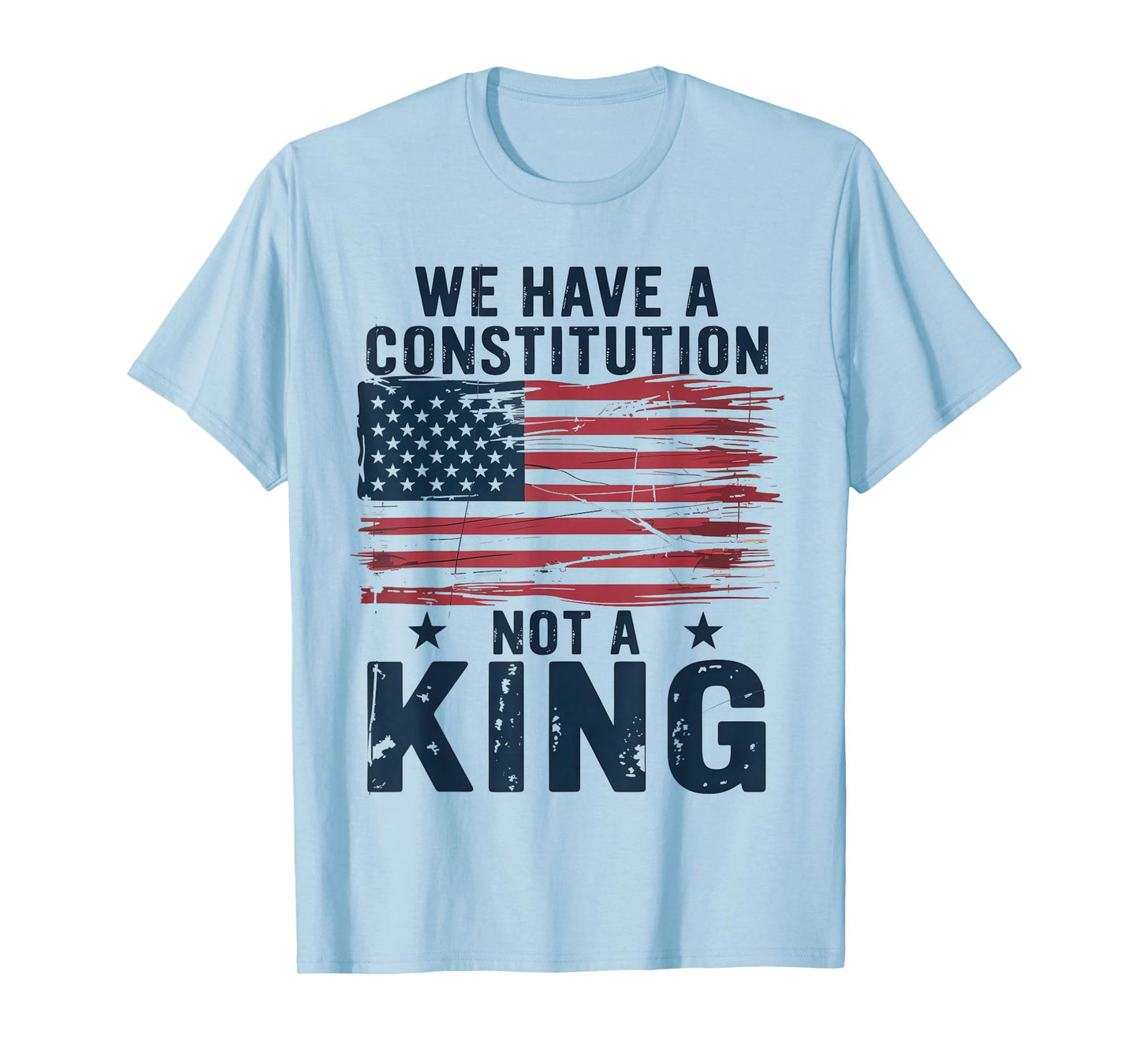 No Kings in America We Have A Constitution Not A King Resist T-Shirt