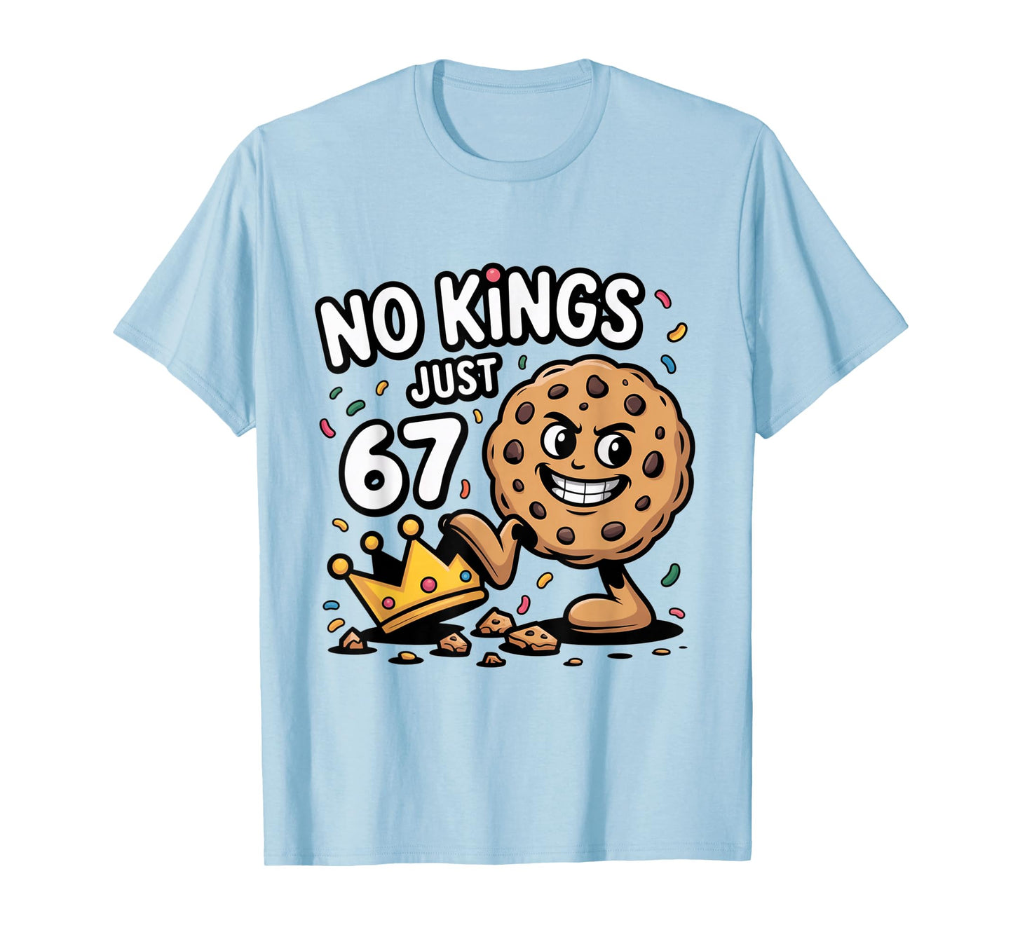 No Kings Just 67 Cookies Crown Six Seven Meme Dessert Foodie T-Shirt