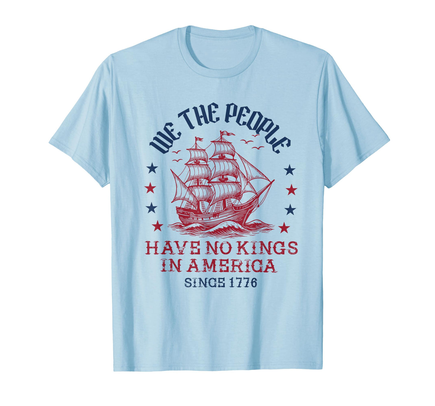 no kings in america since 1776 we the people 4th of july T-Shirt