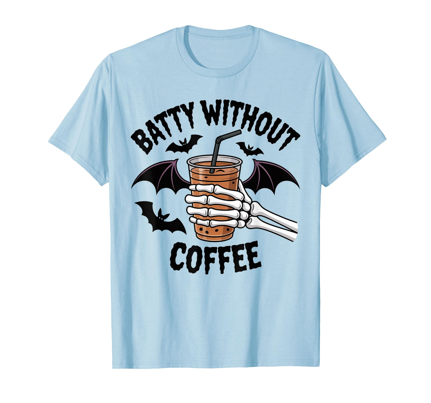 Batty Without Coffee Iced Coffee Skeleton Hand Halloween T-Shirt