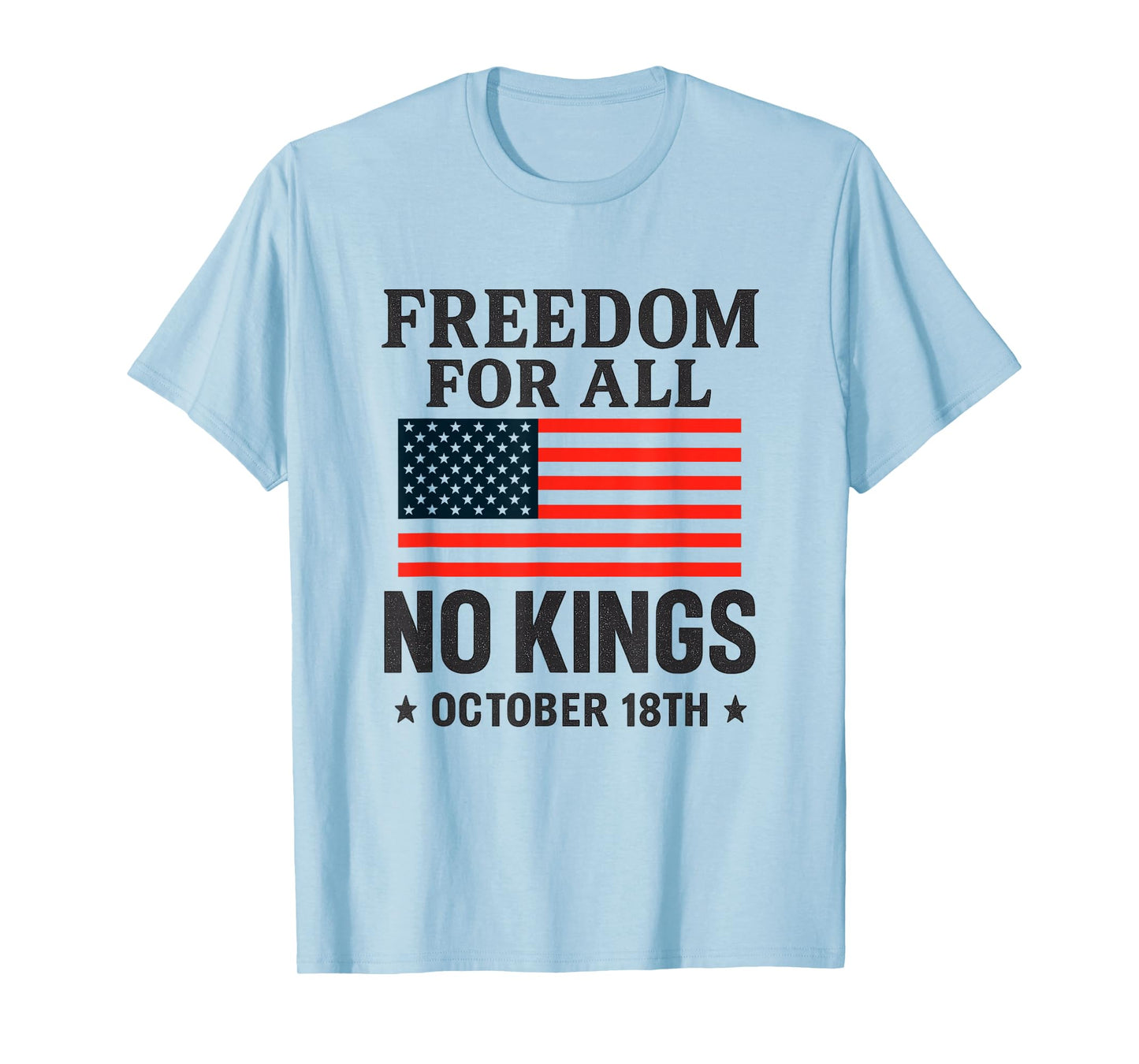 Freedom for All No Kings October 18 No Kings Day T-Shirt