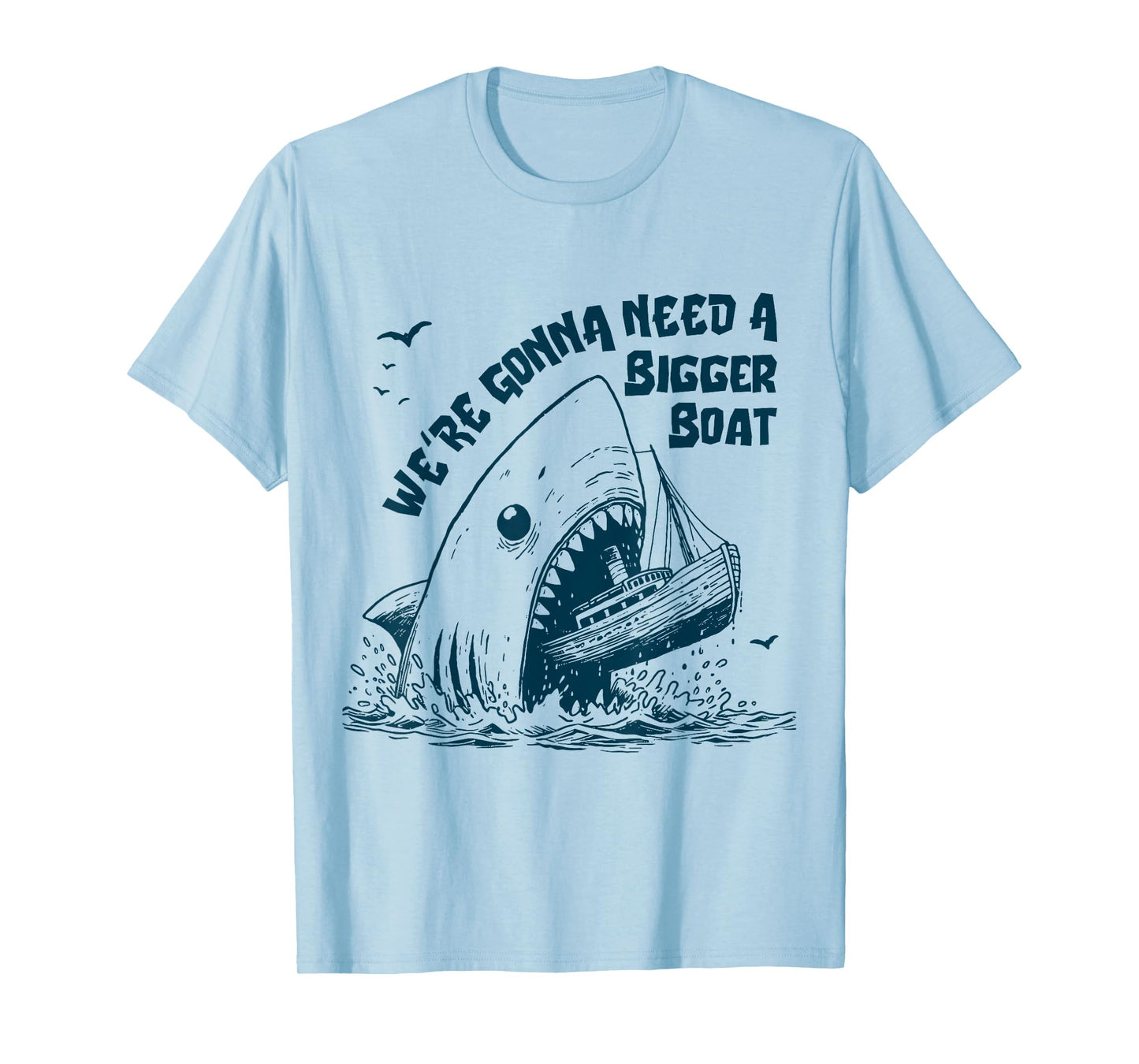 We're Gonna Need A Bigger Boat T-Shirt