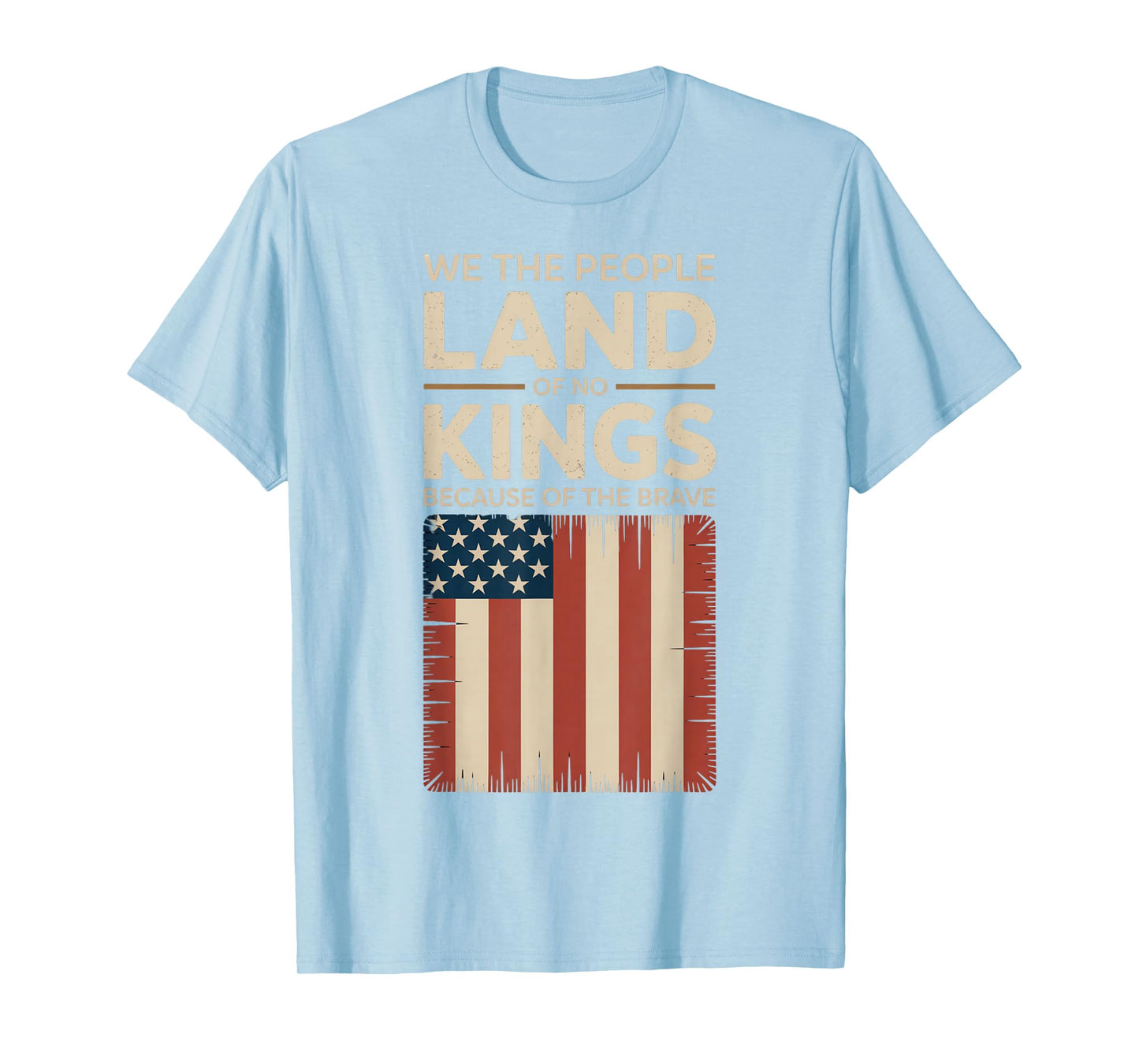 Land of No Kings Because of The Brave No Kings Day T-Shirt