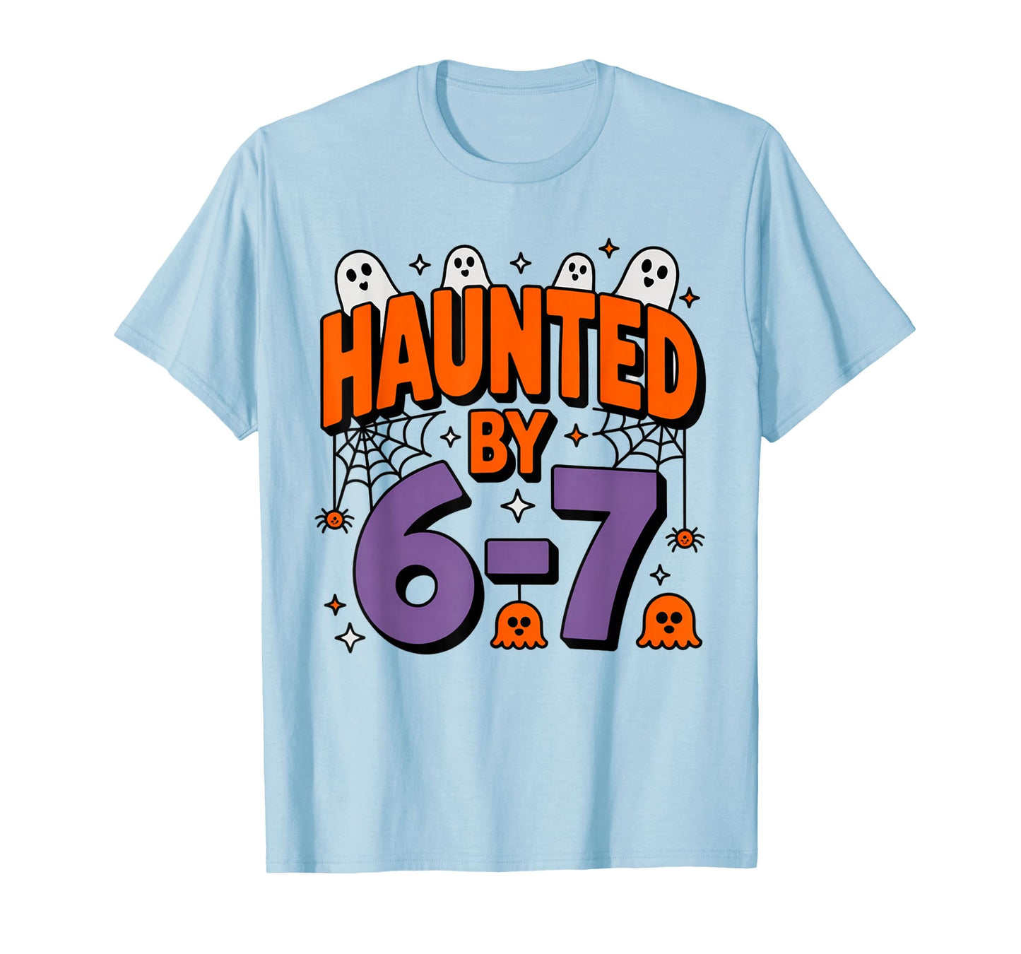 Haunted by 6 7 T-Shirt
