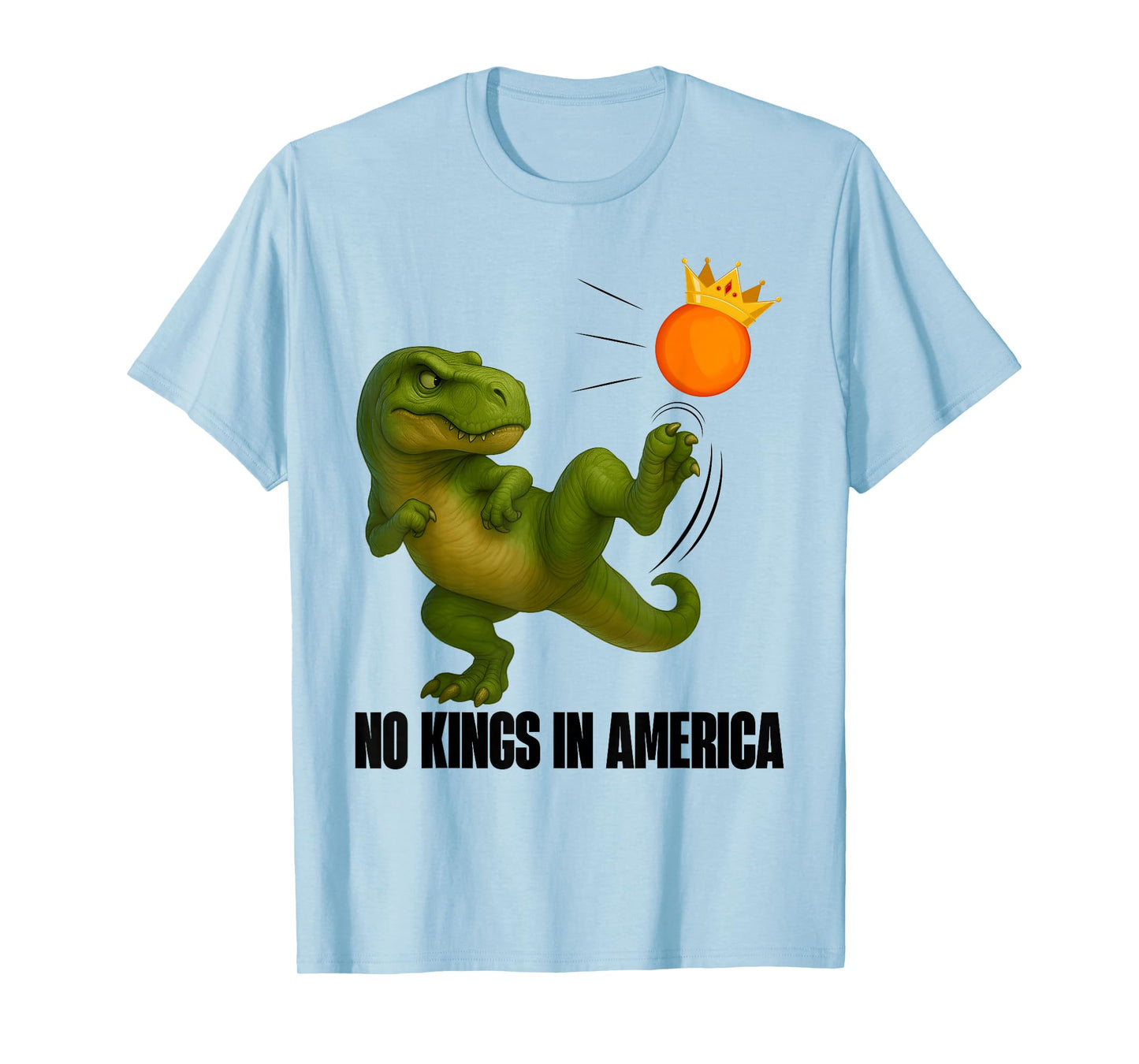 No Kings In America Dino T Rex Political For Men Women T-Shirt