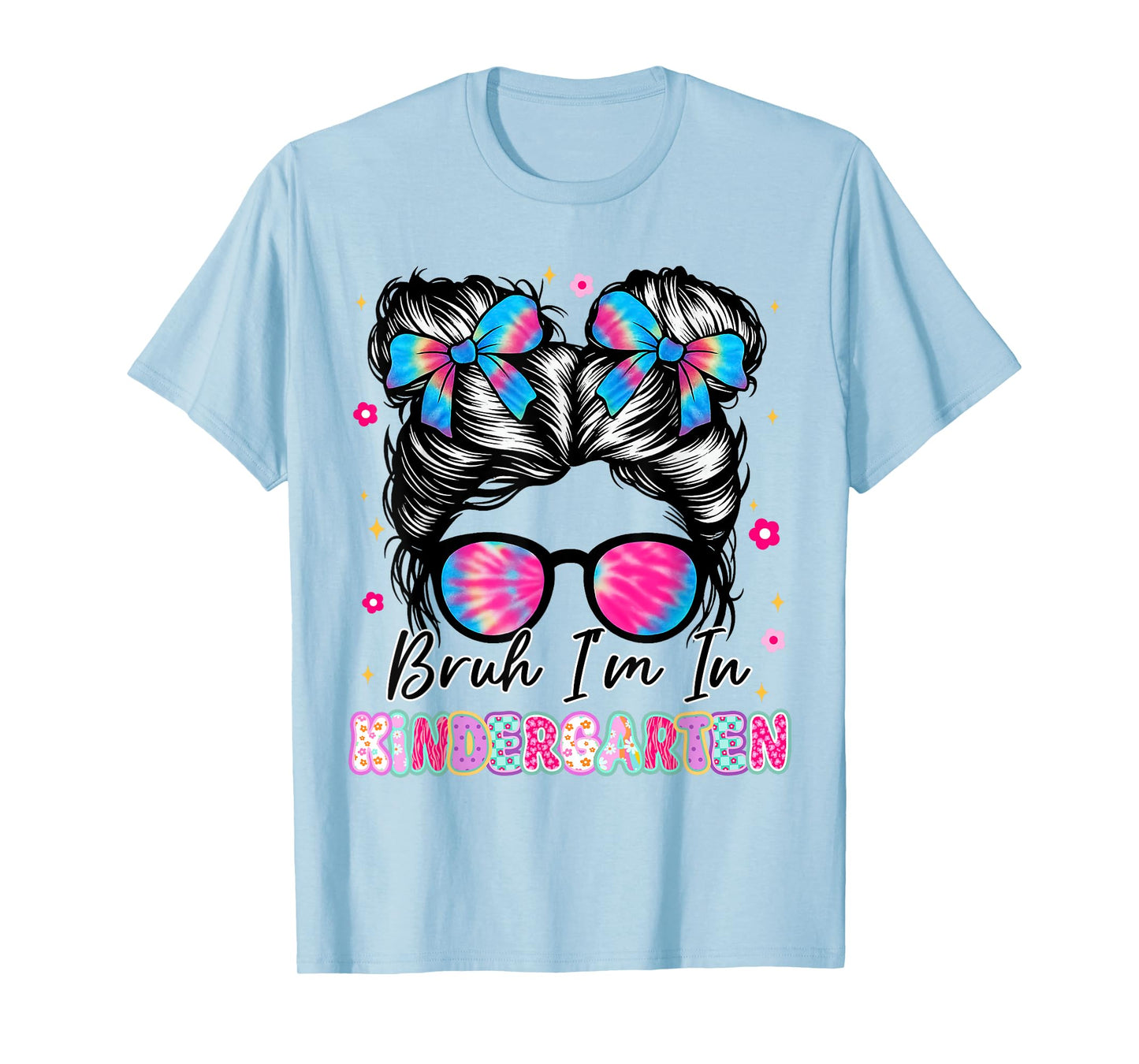 Bruh Im In Kindergarten Messy Bun First Day Of School Girls T-Shirt