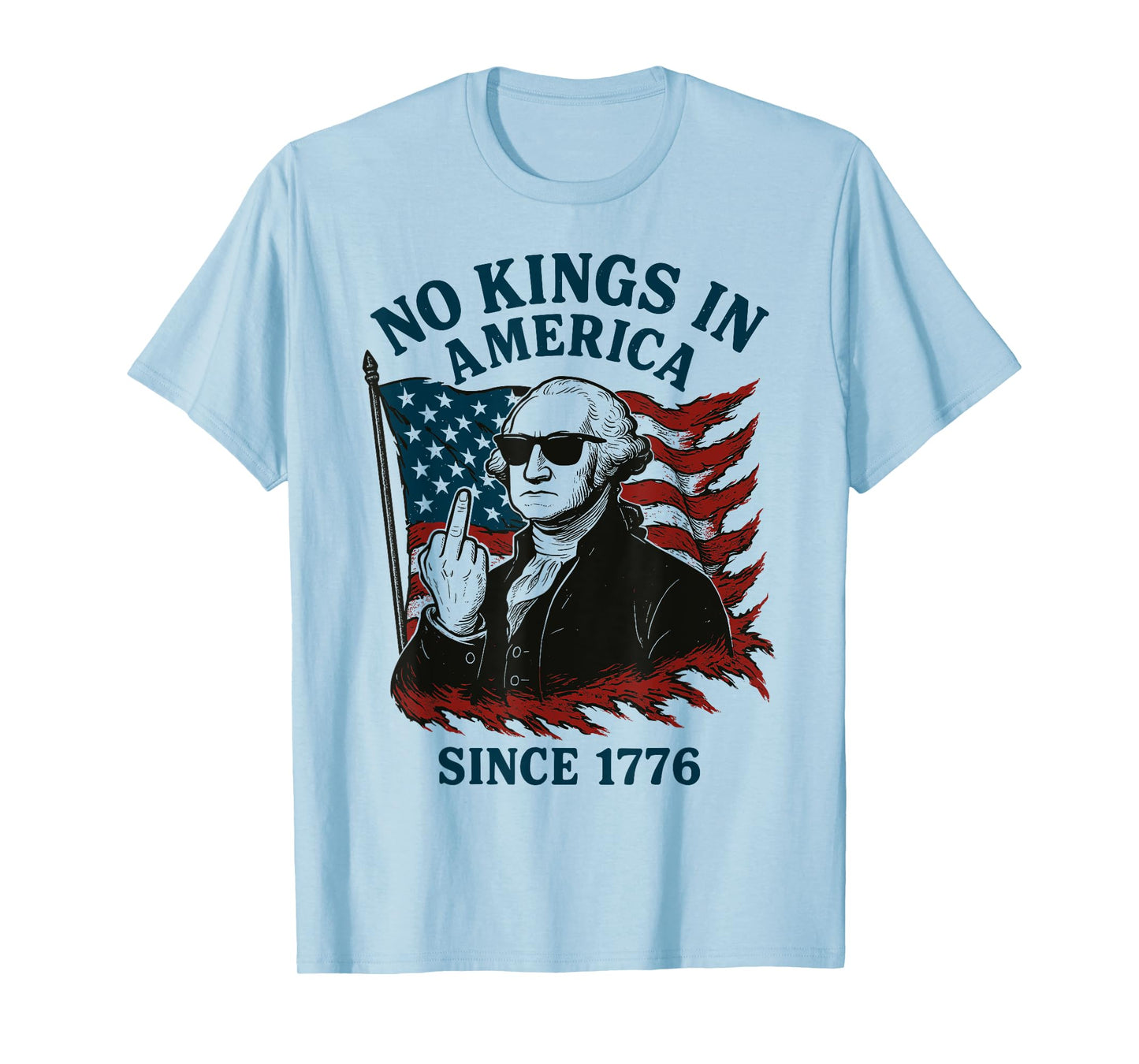 G. Washington 4th Of July, No Kings In America Since 1776 T-Shirt