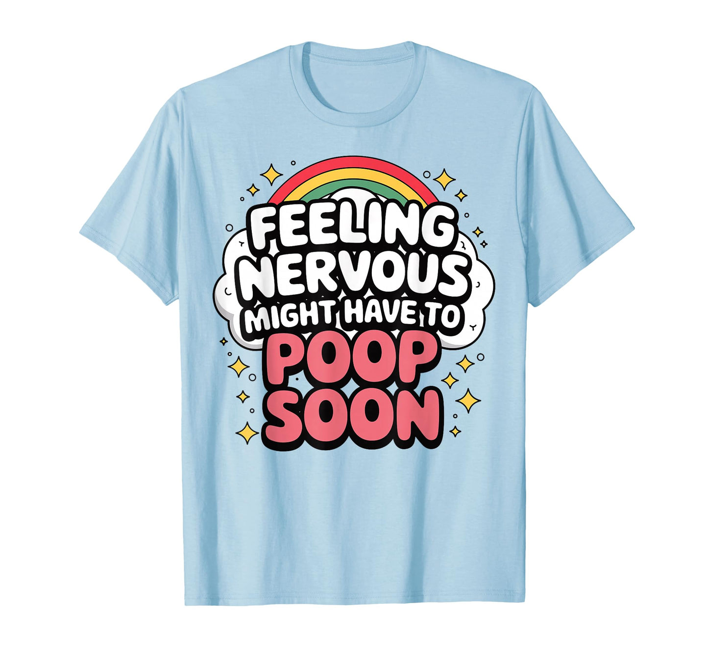 Feeling Nervous Might Have To Poop Soon, Funny Saying T-Shirt