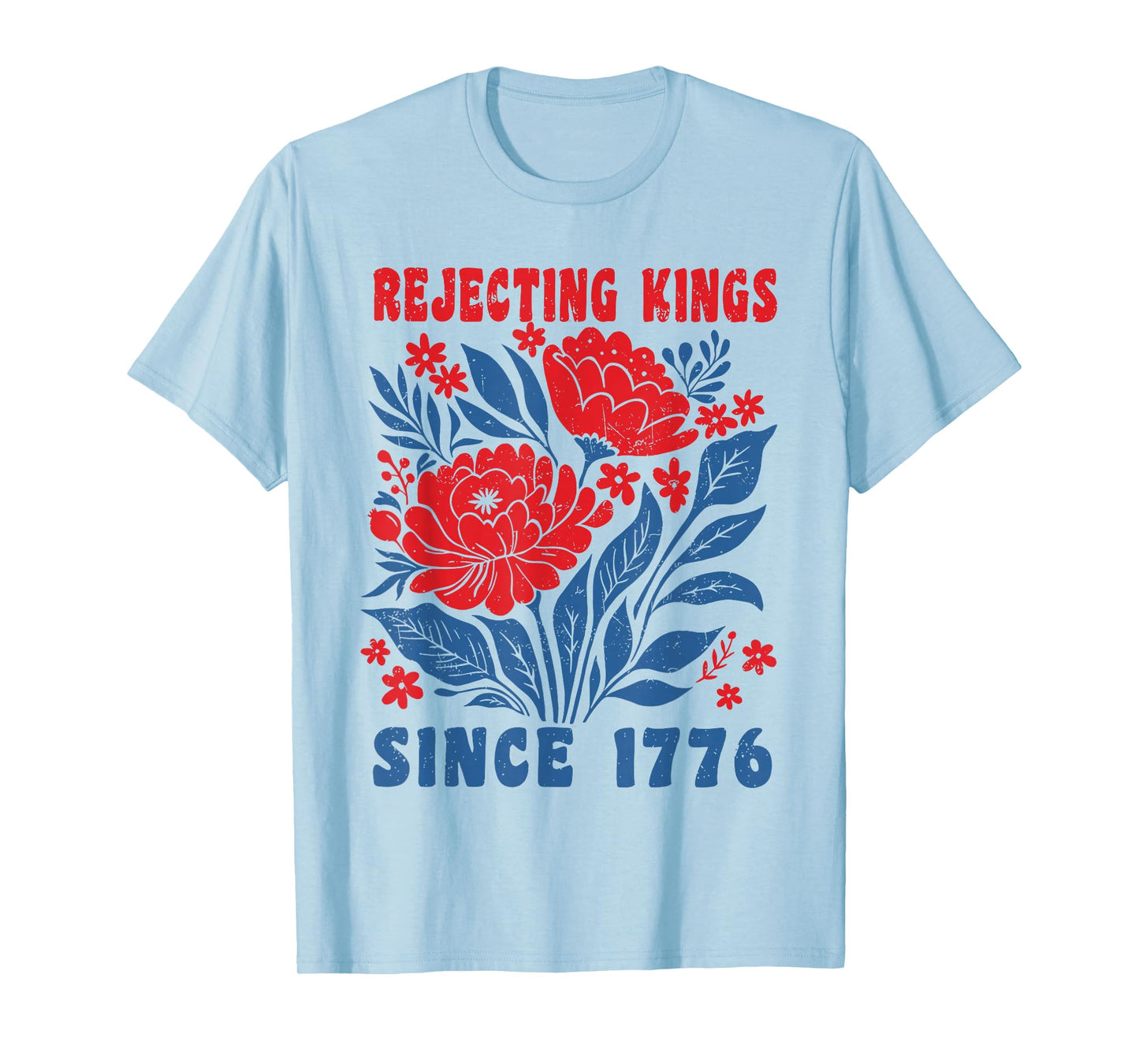 Rejecting Kings Since 1776 Retro 4th of July Flower No Kings T-Shirt
