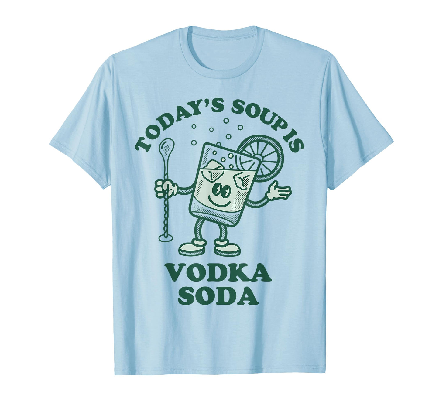 Today's Soup Is Vodka Soda T-Shirt