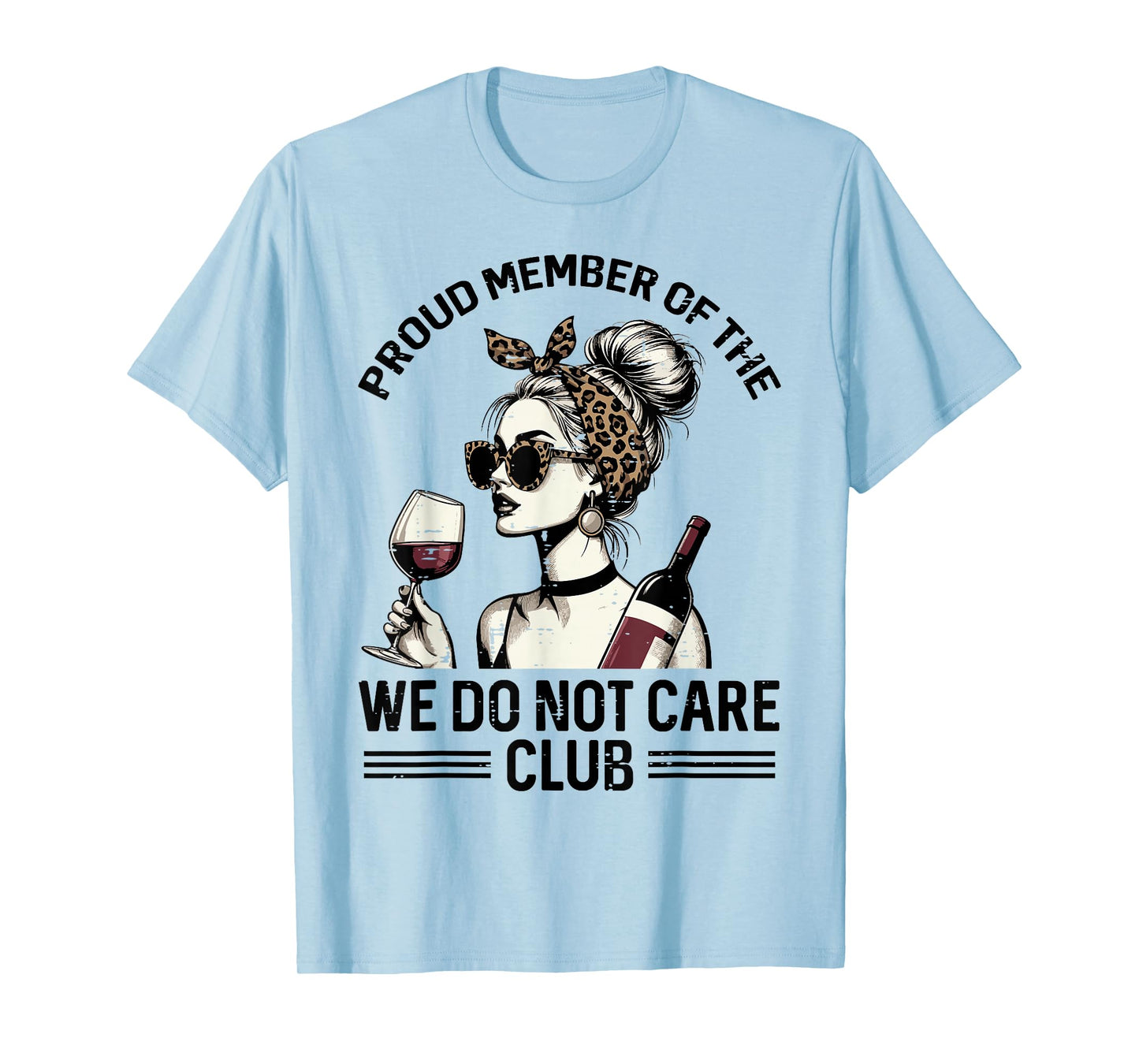 Proud Member of We Do Not Care Club Funny Saying WDNC Women T-Shirt
