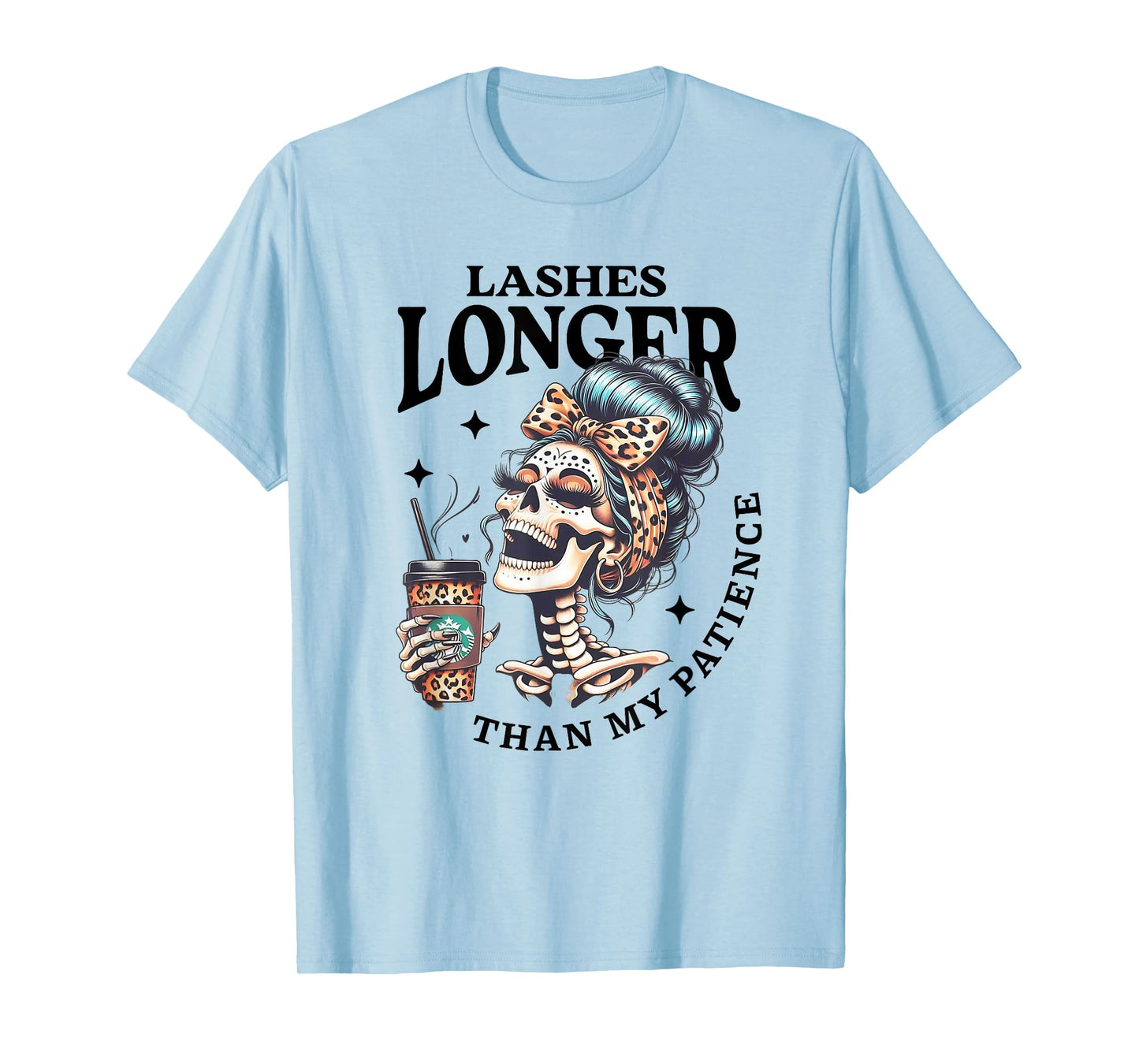 Cute Lashes Longer Than My Patience Skeleton Sarcastic Quote T-Shirt