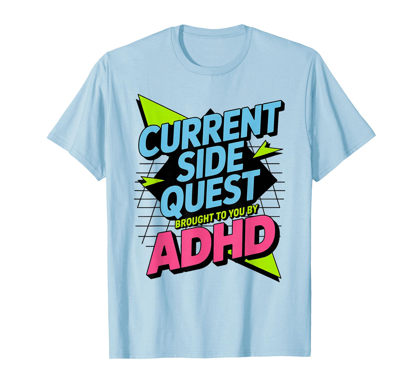 Current Side Quest Brought to You by ADHD | Funny ADHD meme T-Shirt