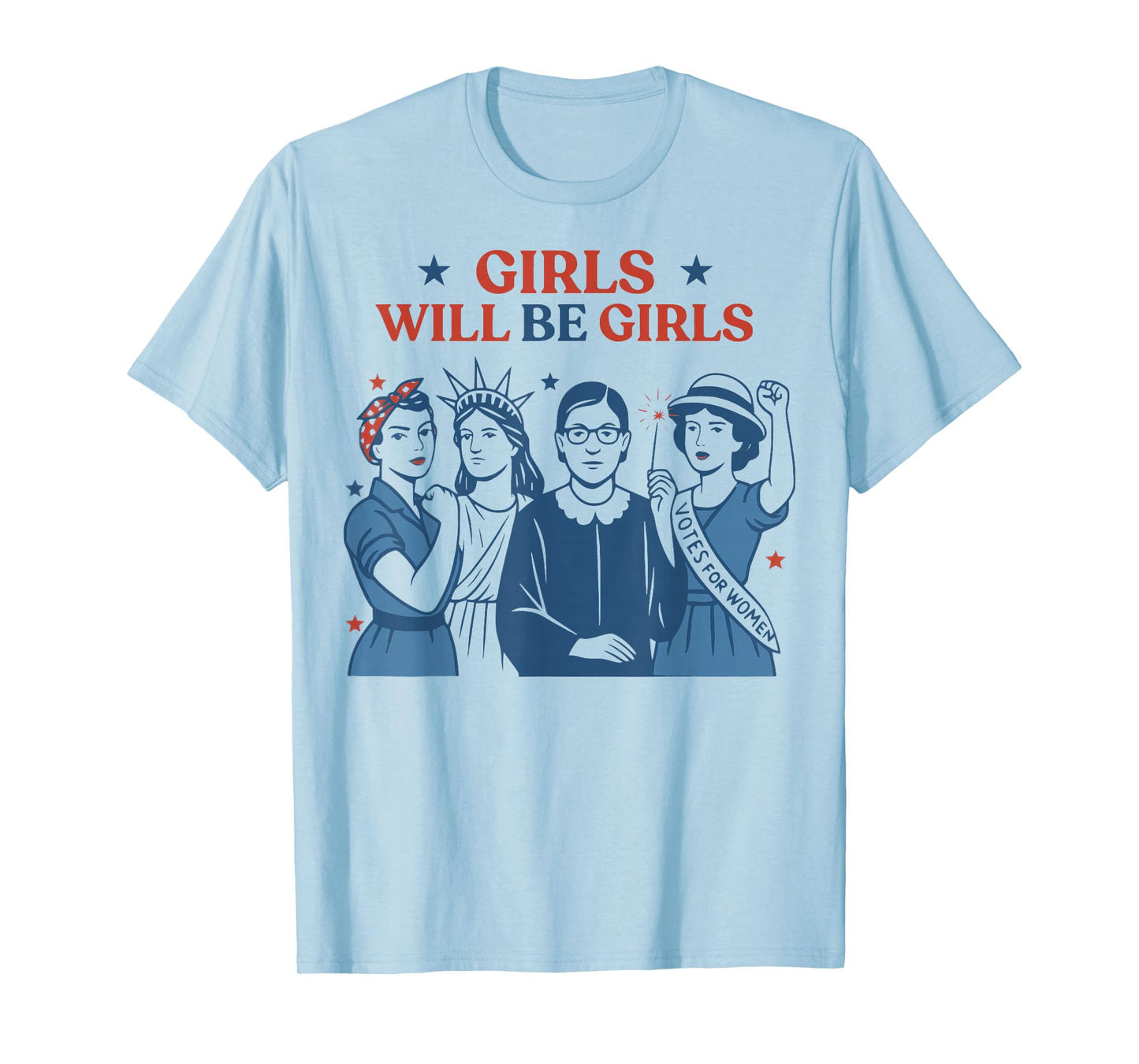Girl Will Be Girls Patriotic Feminist 4th Of July USA Women T-Shirt