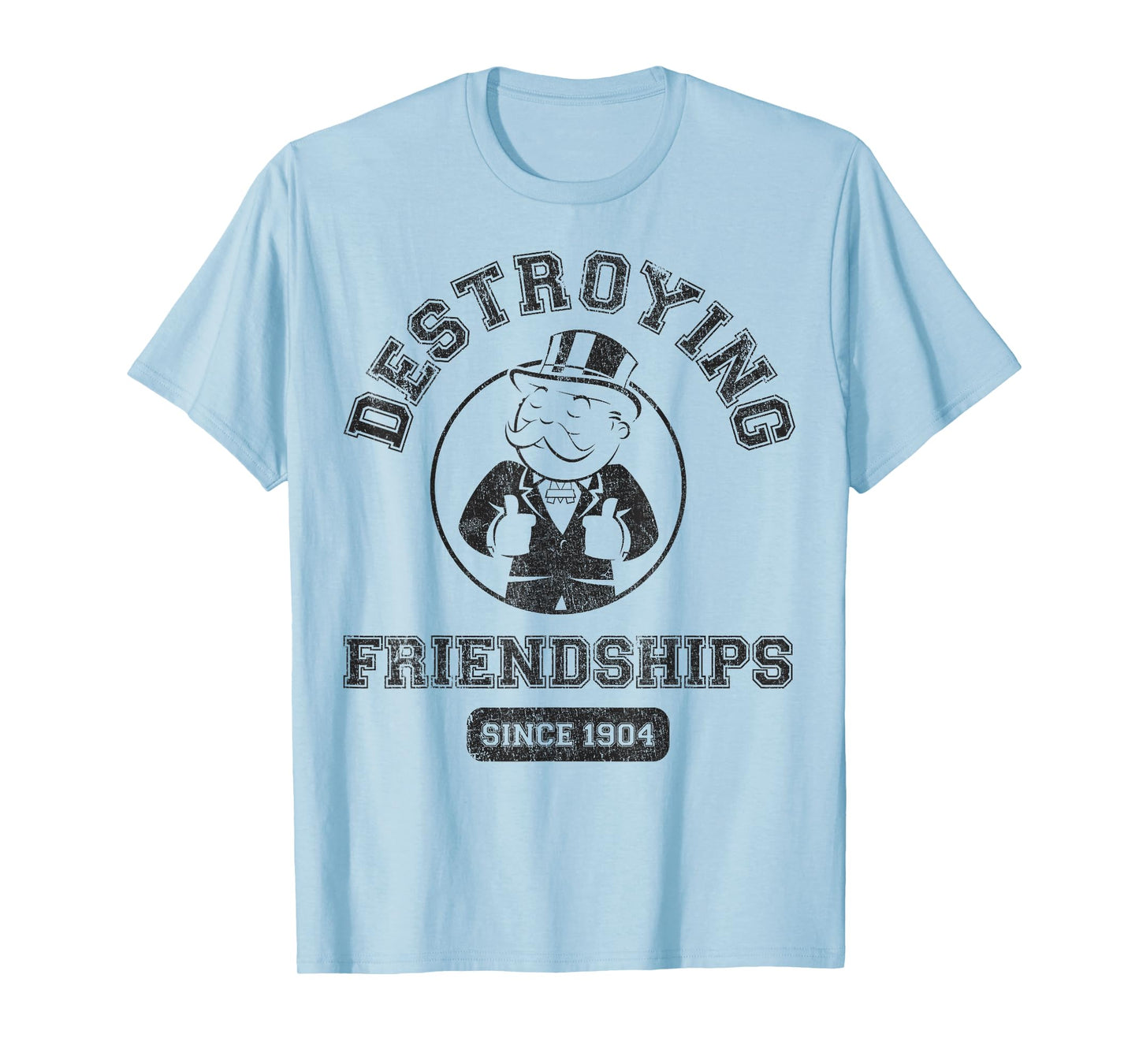Monopoly Man Destroying Friendships Since 1904 Collegiate T-Shirt
