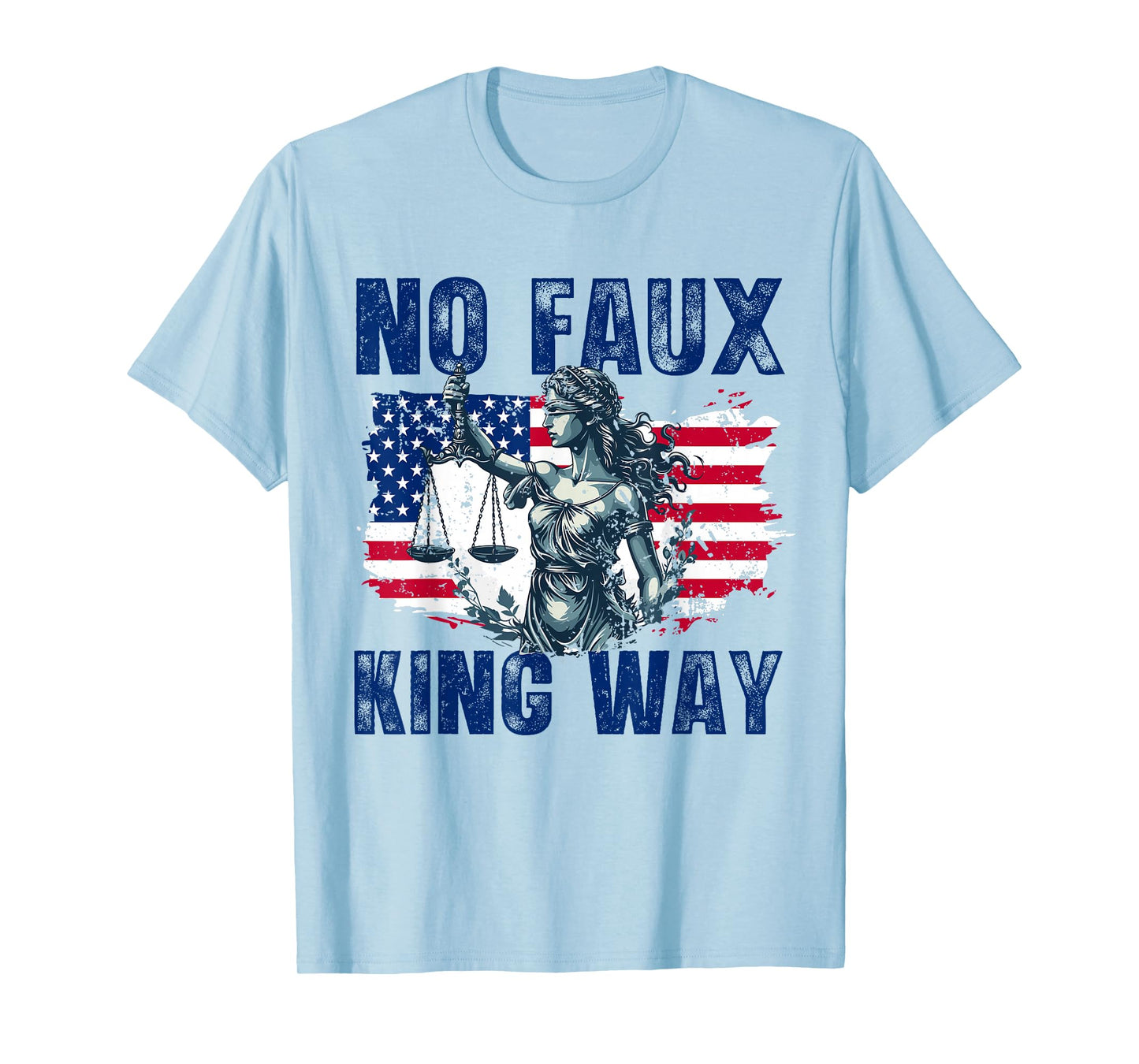No Faux King Way Patriotic USA Pun Funny Bold Freedom T-Shirt