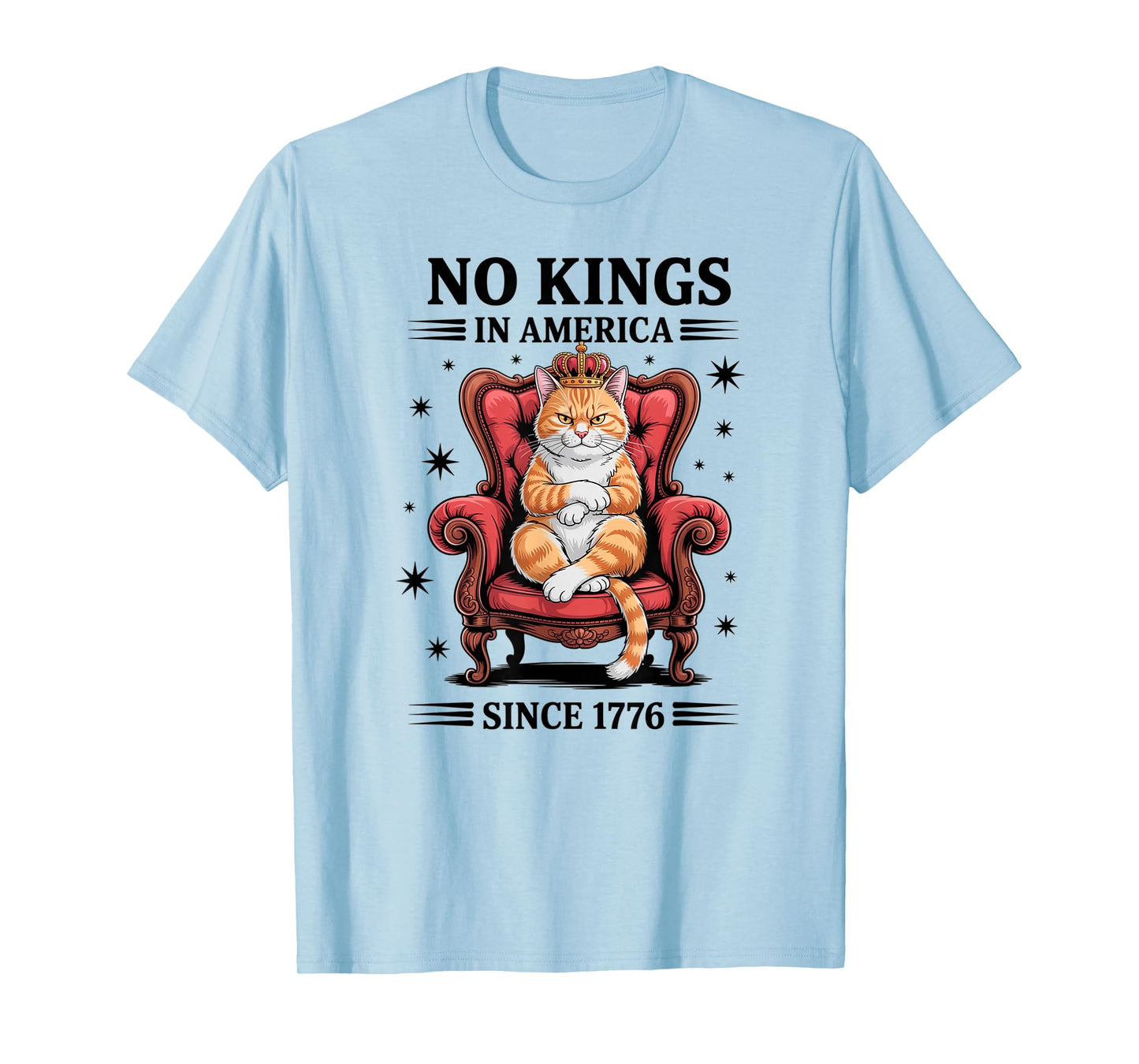No Kings in America Since 1776 T-Shirt
