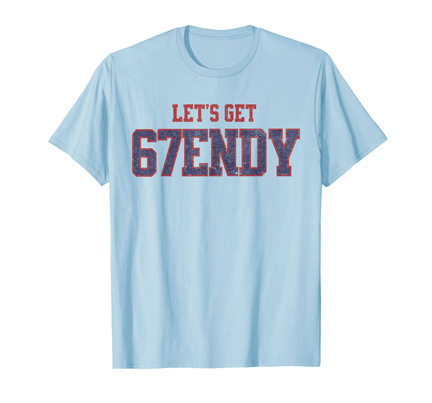 67 Six Seven Sendy 6 7endy Let's get Sendy 67 Meme Funny 6 7 T-Shirt