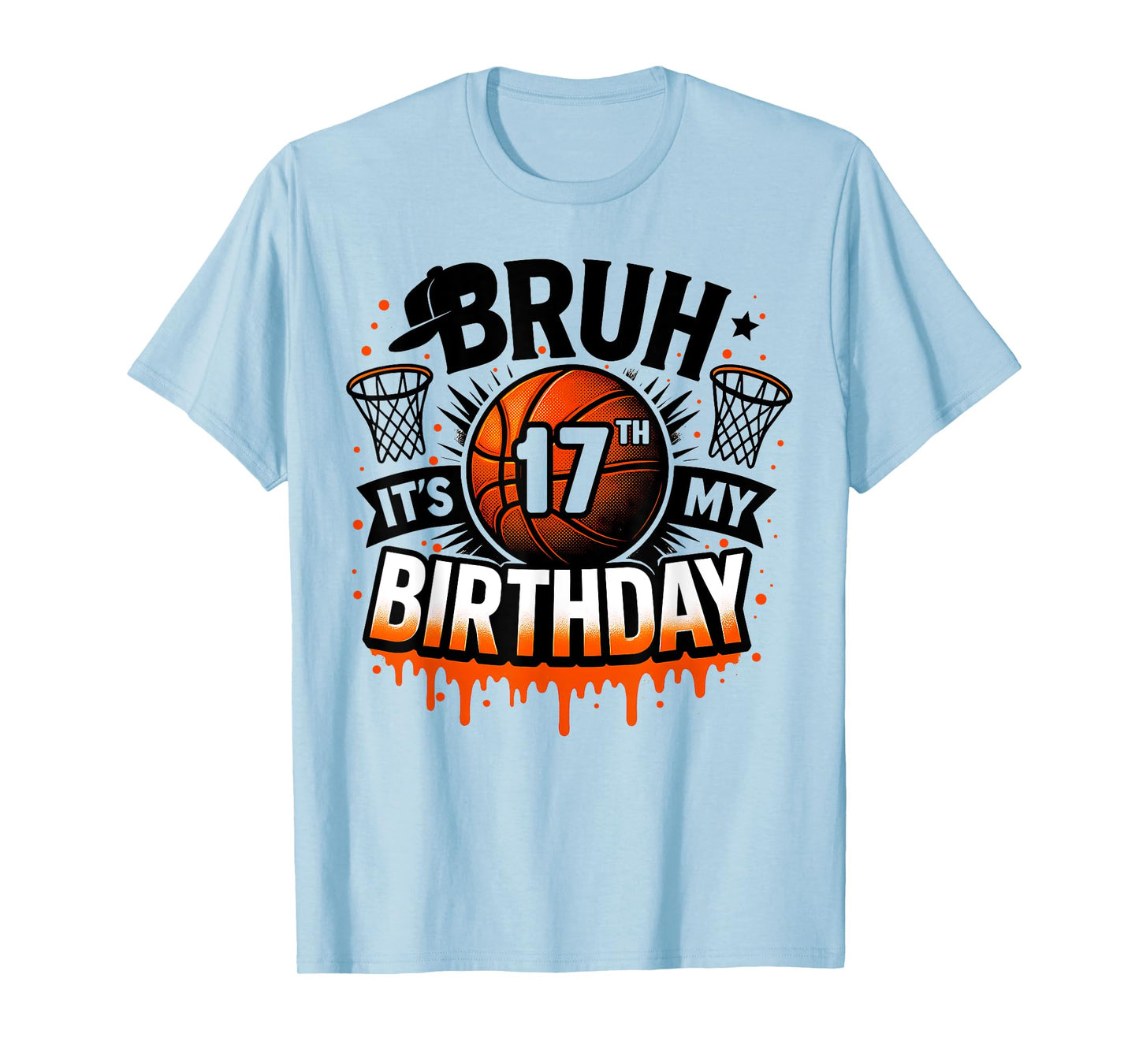 Bruh It's My 17th Birthday Basketball Boys 17 Years Old Bday T-Shirt