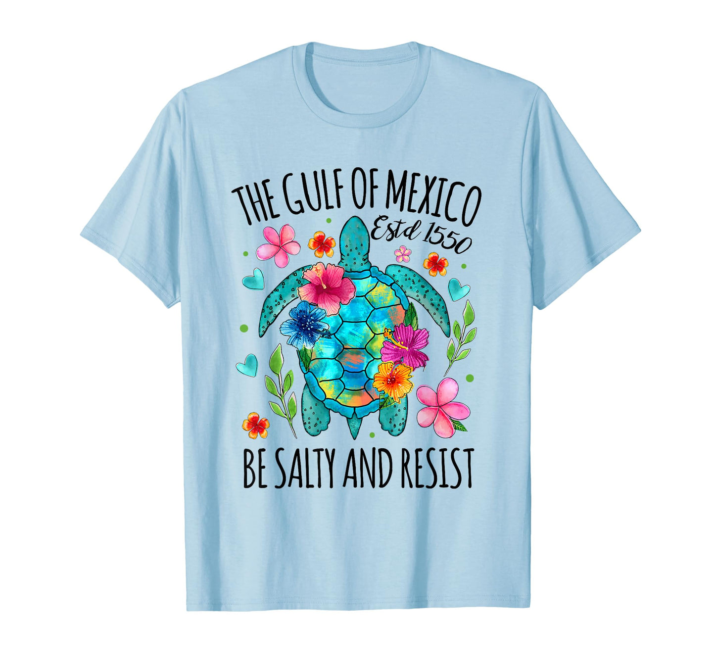 Womens Gulf of Mexico Estd 1550 Turtle Be Salty And Resist T-Shirt
