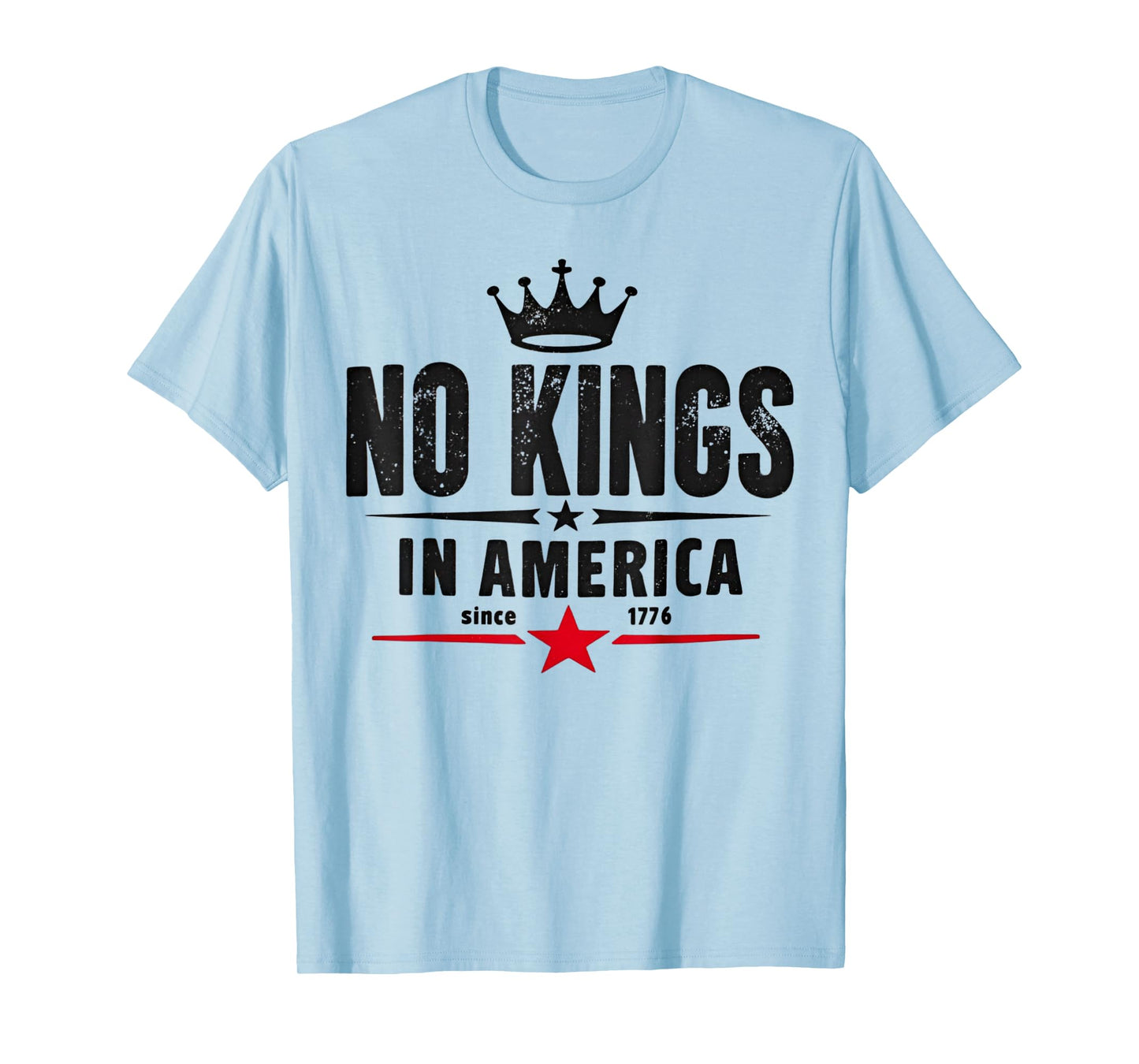 No Kings In America Since 1776 T-Shirt