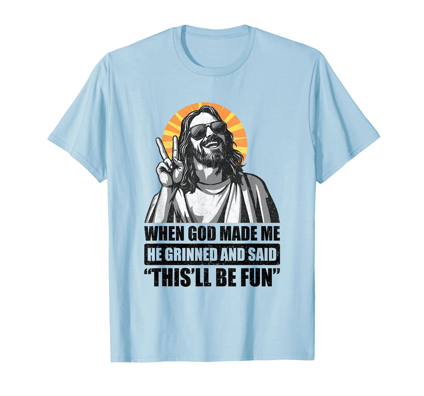 When God Made Me He Grinned And Said This'll Be Fun T-Shirt