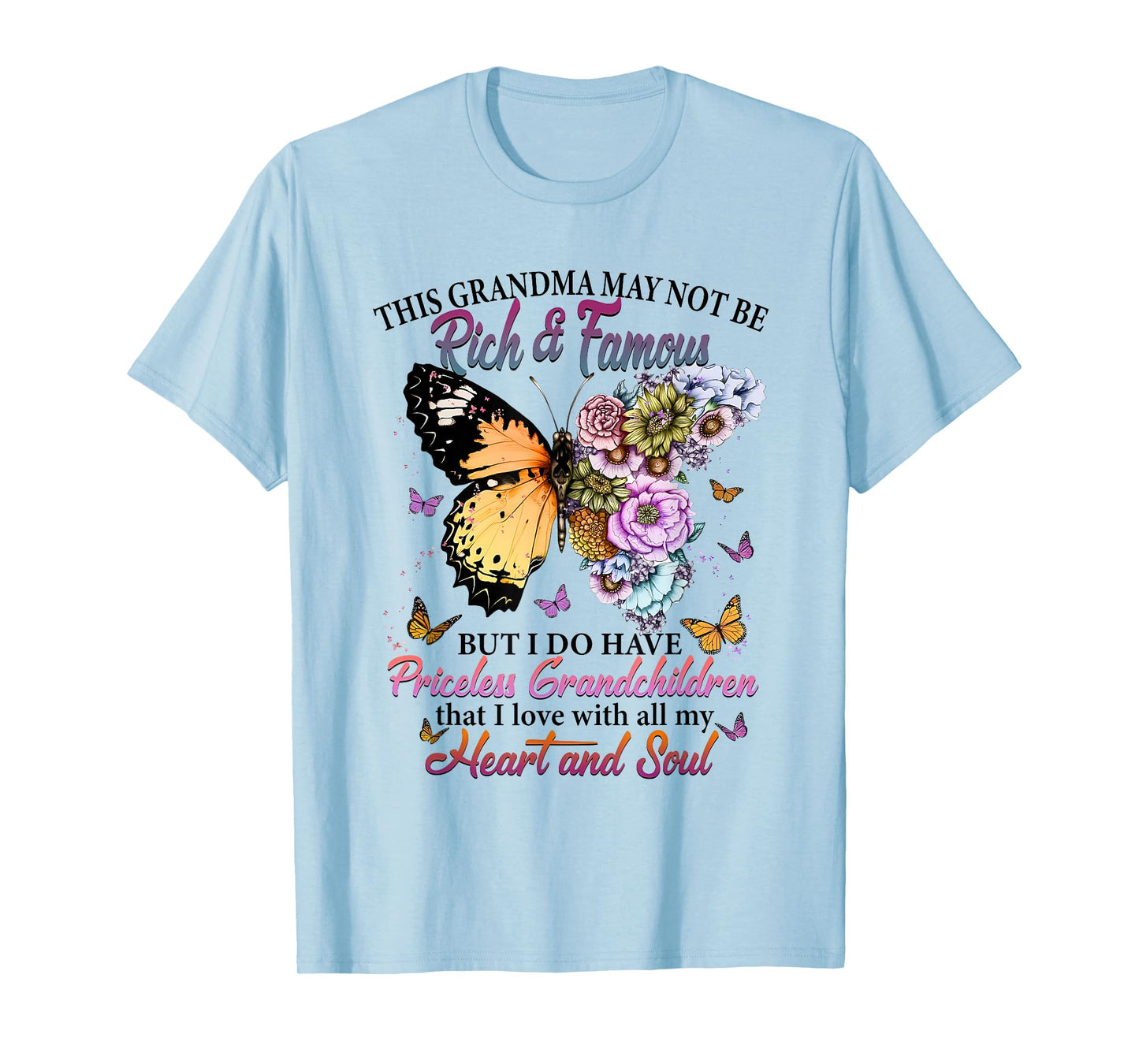 This Grandma May not be Rich & Famous but i do Have Priceles T-Shirt