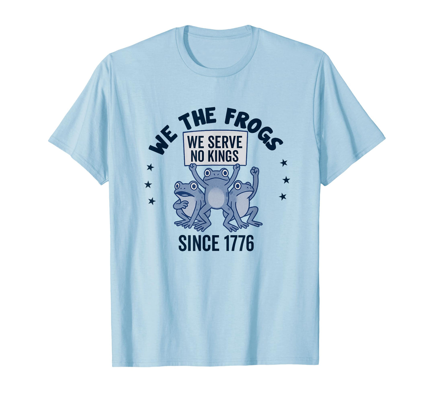 We The People Frogs Serve No Kings Since 1776 Democracy T-Shirt