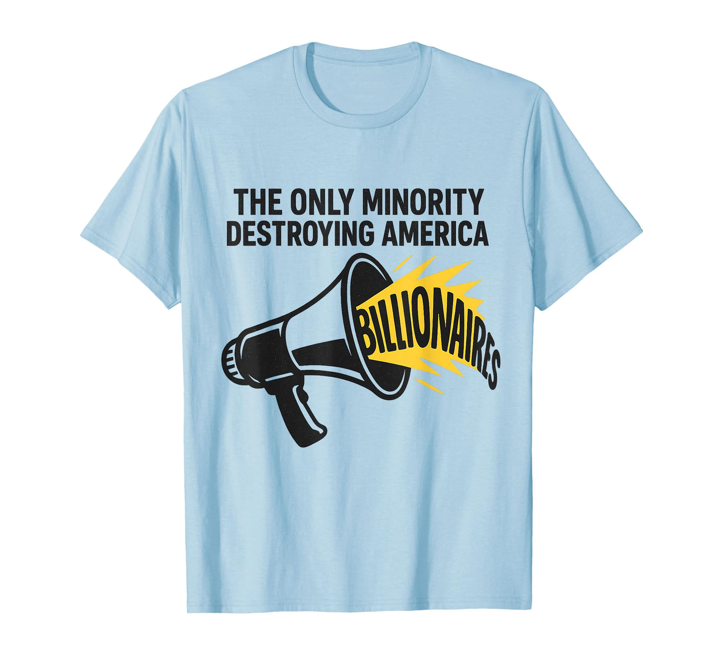 Only Minority Destroying America Billionaires - Political T-Shirt