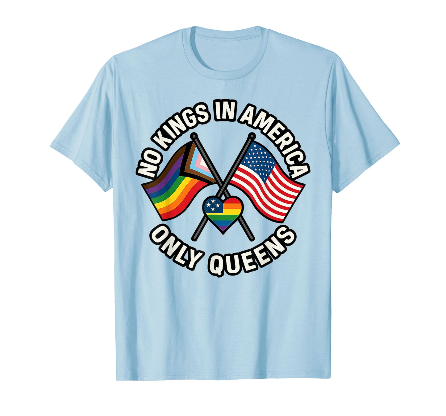 No Kings in America Only Queens Funny Queer Ally Gay Pride T-Shirt