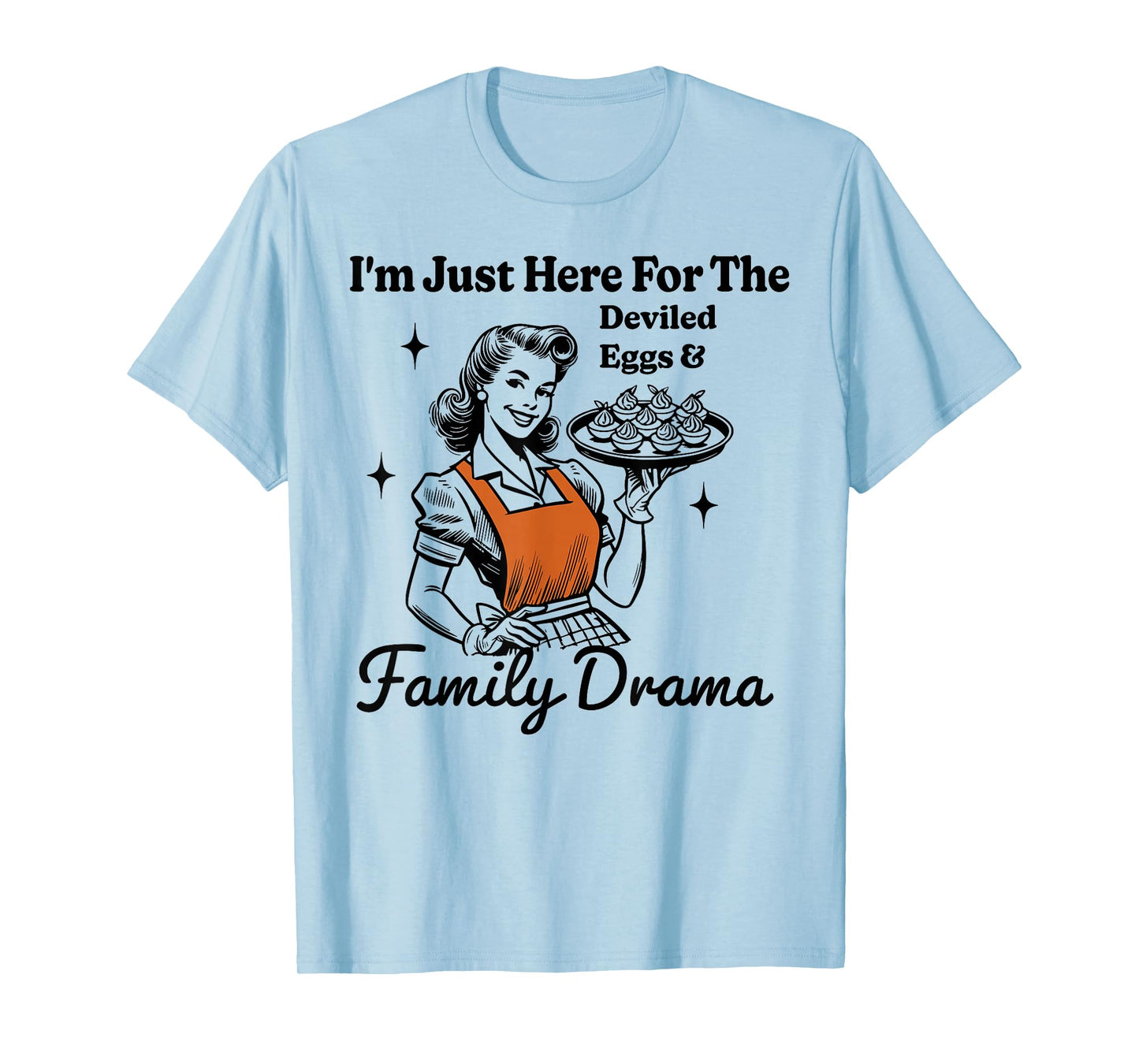 Im Just Here for The Deviled Eggs Family Drama Thanksgiving T-Shirt