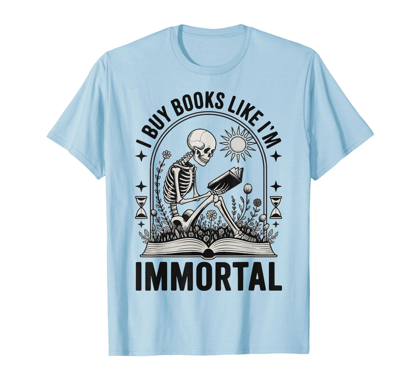 I Buy Books Like I'm Immortal T-Shirt