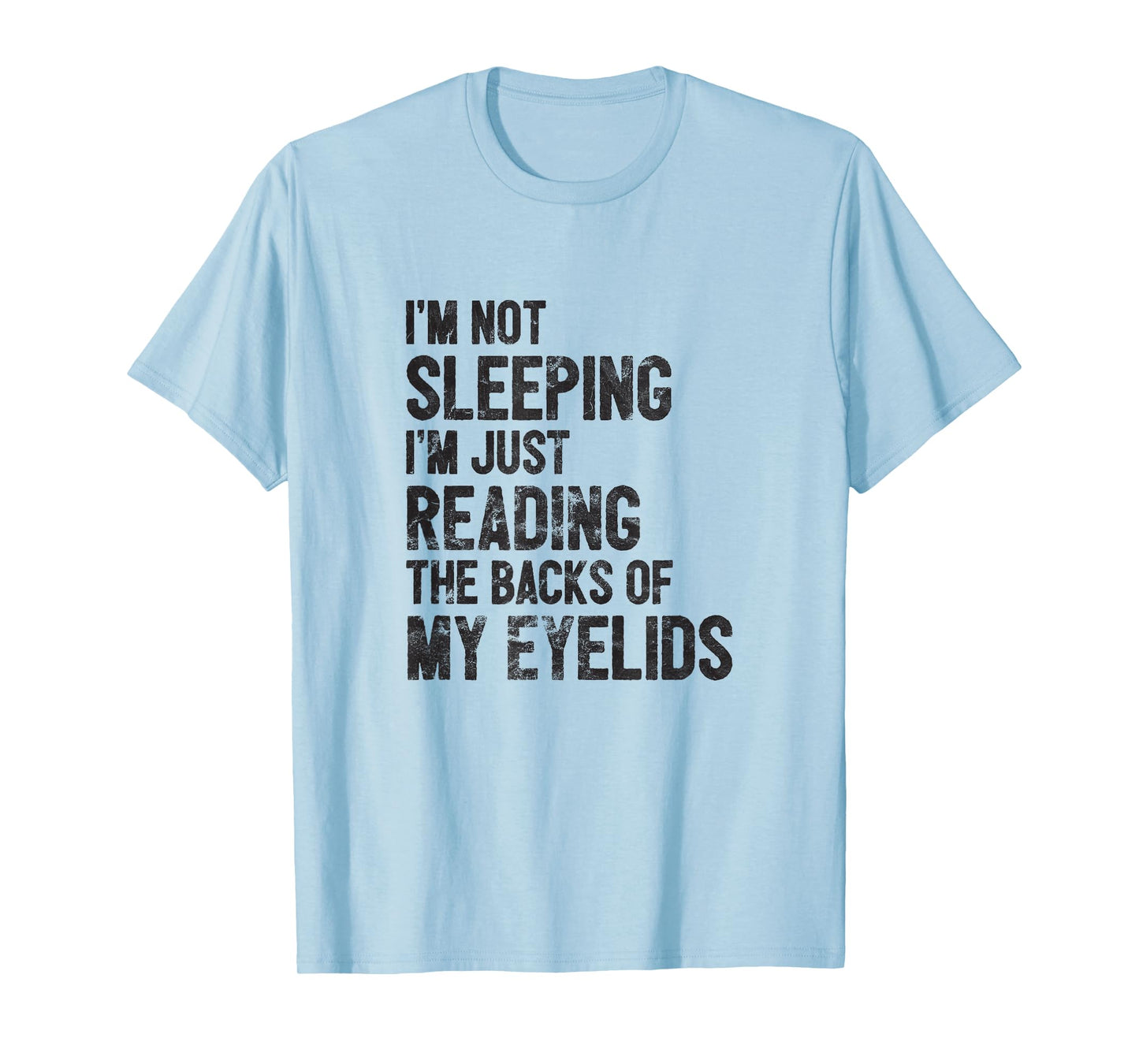 I'm Not Sleeping Just Reading Backs of my Eyelids T-Shirt T-Shirt