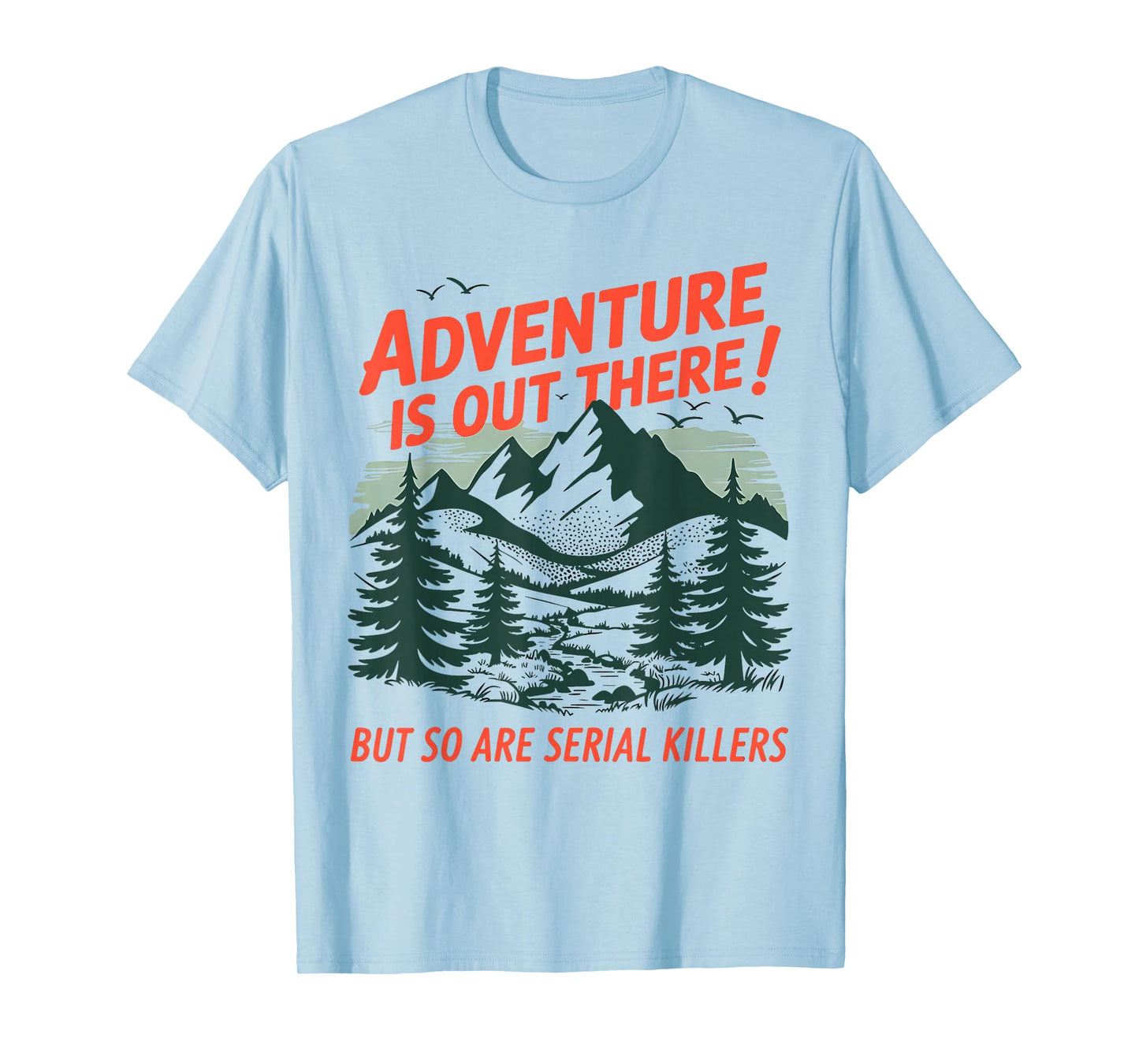 Adventure Is Out There But So Are Serial Killers Halloween T-Shirt