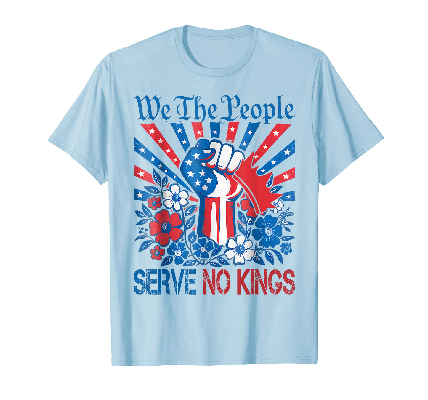 We The People Serve No Kings Stars Stripes America Patriotic T-Shirt