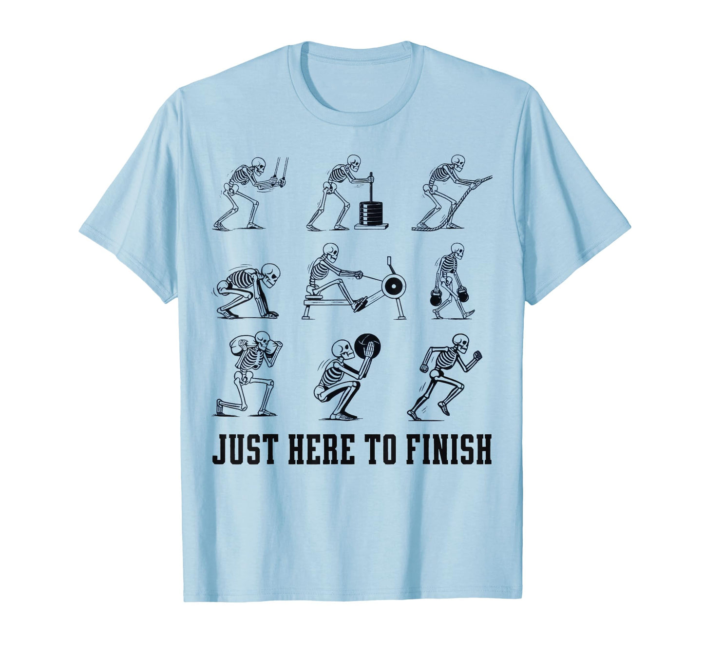 Just Here to Finish Funny Race Day Skeleton Workout Gym T-Shirt