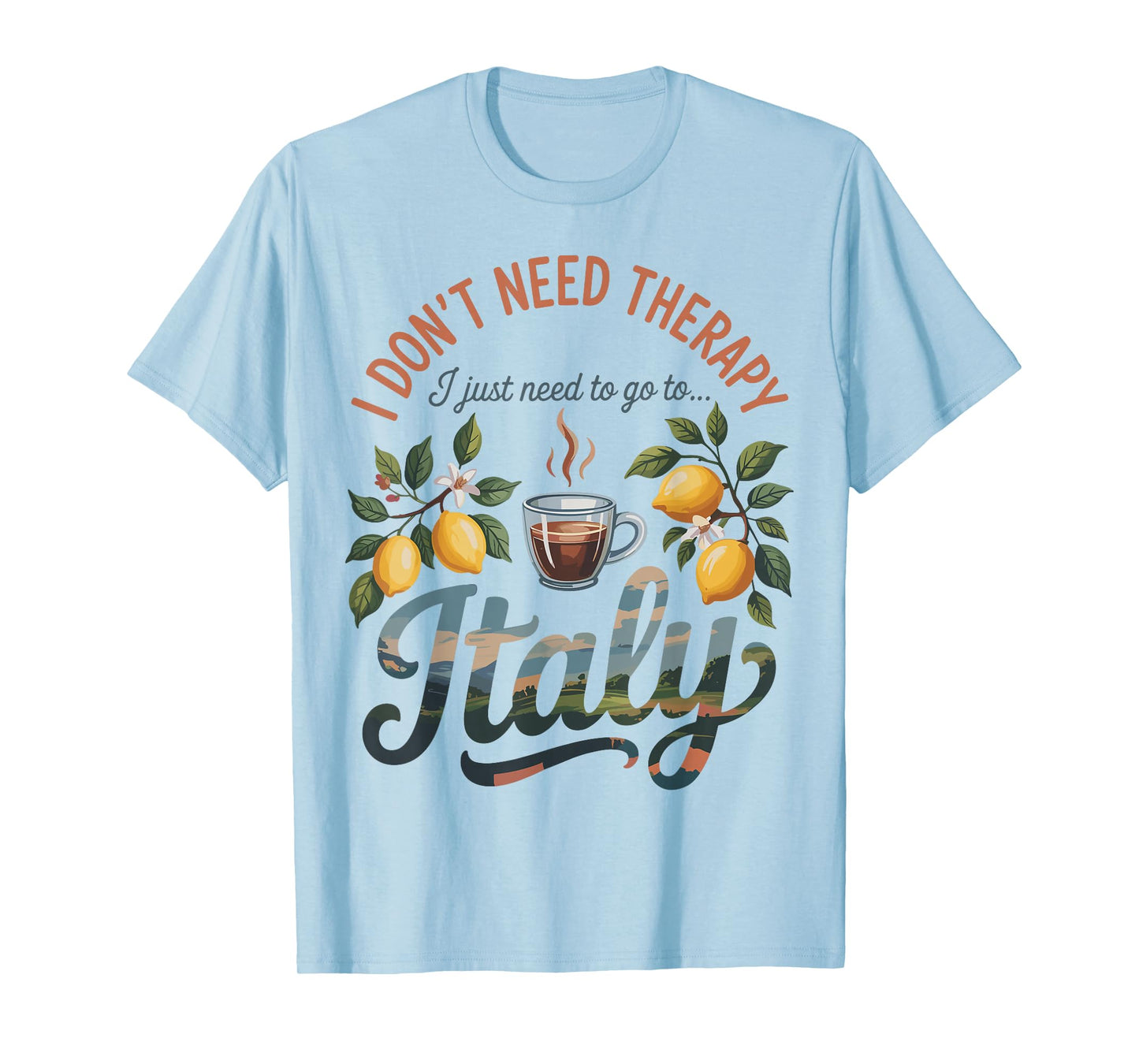 I Don’t Need Therapy I Need to Go to Italy Travel T-Shirt