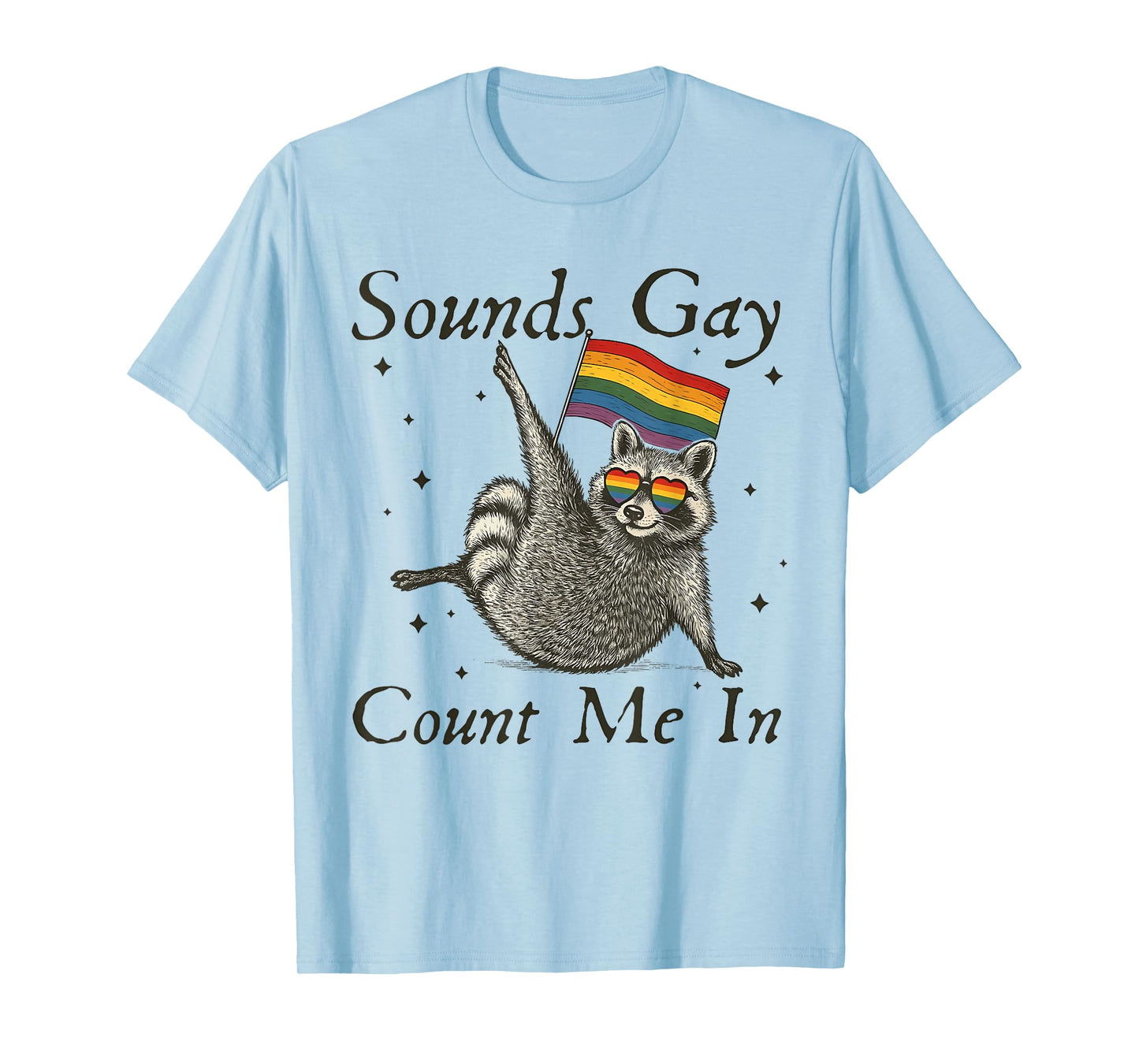 Sounds Gay Count Me In Racoon Rainbow Flag LGBT Gay Pride T-Shirt