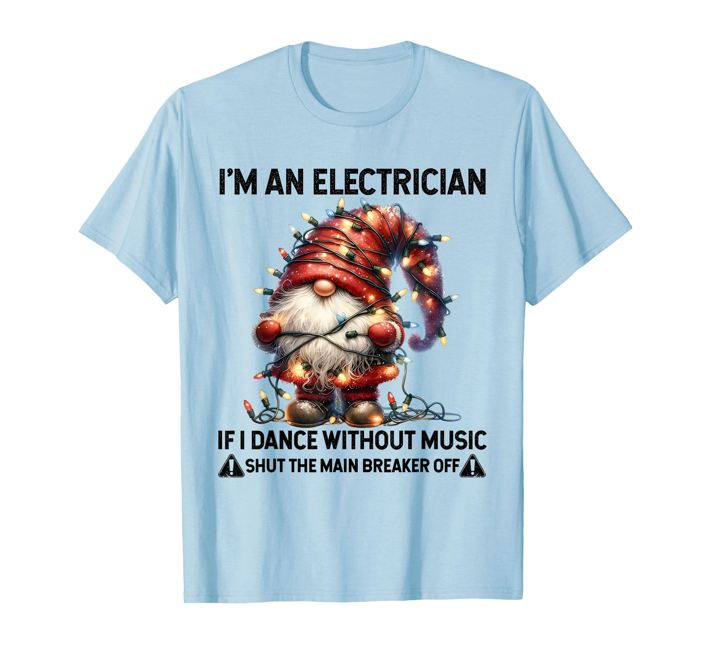 I'm an Electrician If I Dance Without Music Shut The Main T-Shirt