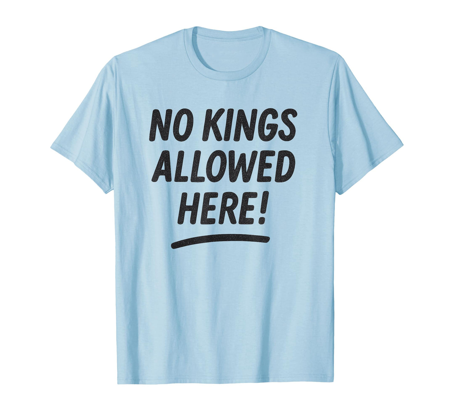 NO Kings Allowed HERE T-Shirt