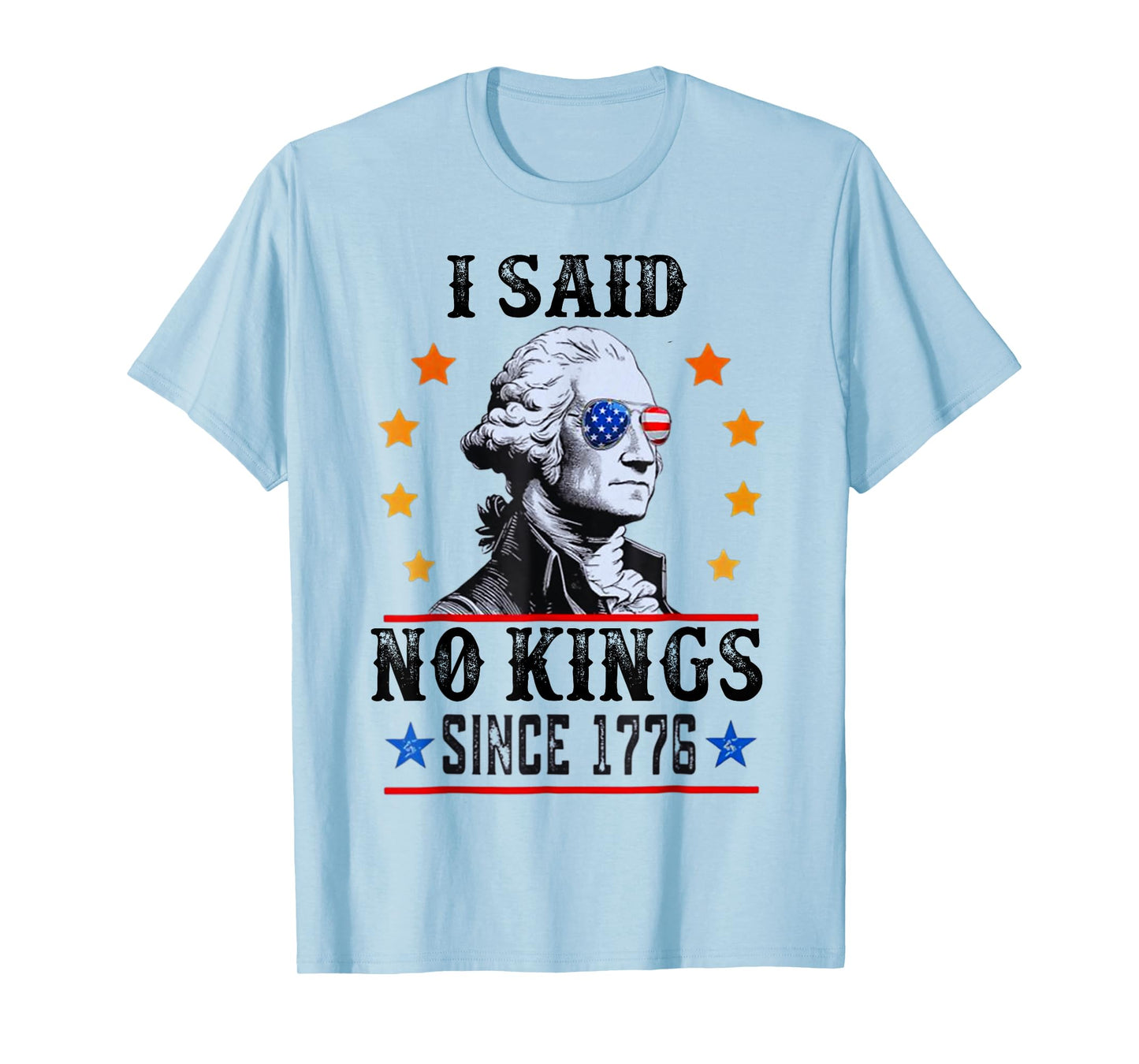 I Said No Kings George Washington T-Shirt Since 1776 T-Shirt