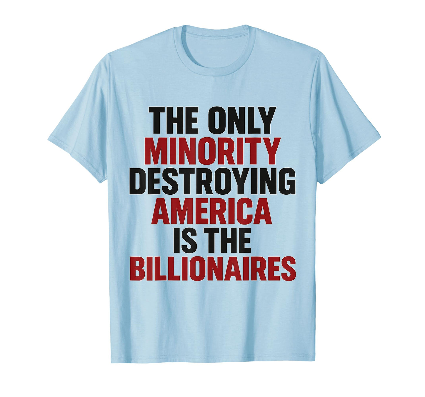 Only Minority Destroying America Billionaires Bold Political T-Shirt