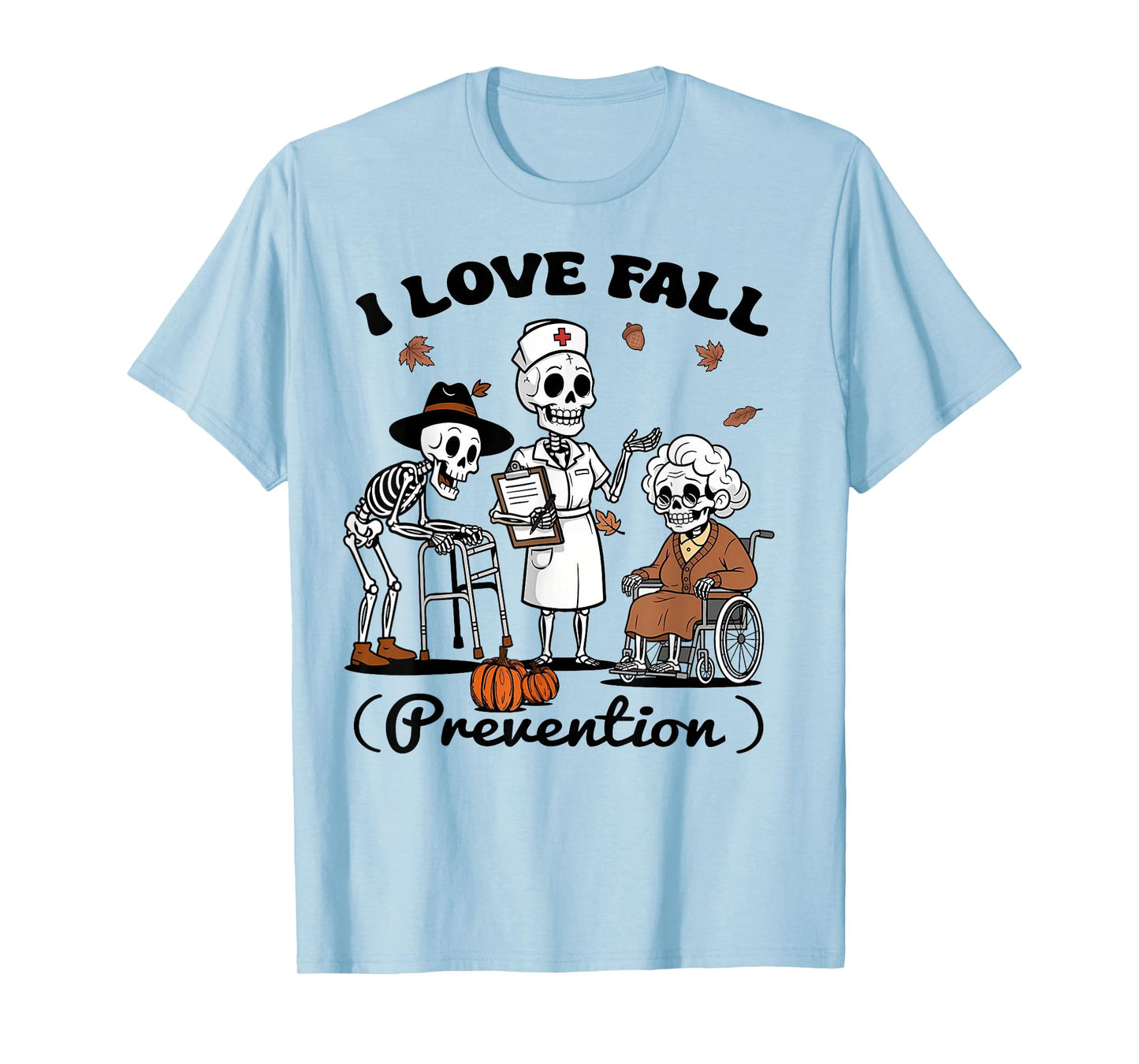 Funny Skeleton I Love Fall Prevention Physical Therapy Nurse T-Shirt