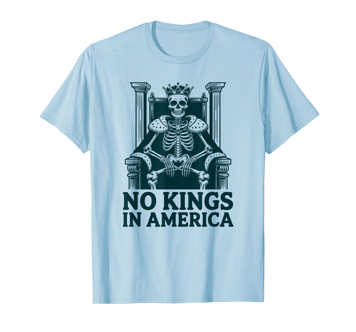No Kings in America Skeleton Political Men Women T-Shirt